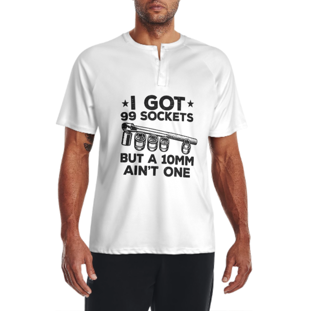 I Got 99 Sockets But a 10MM Ain’t One T-Shirt | Funny Mechanic Garage Graphic Tee(z978)