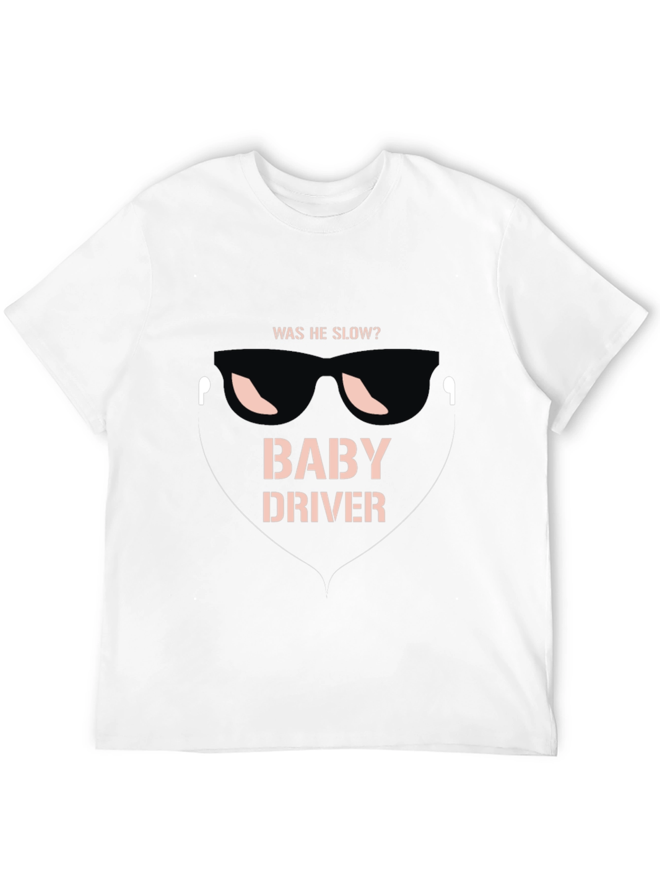 Baby Driver T-Shirt: Was He Slow? Movie Inspired Tee