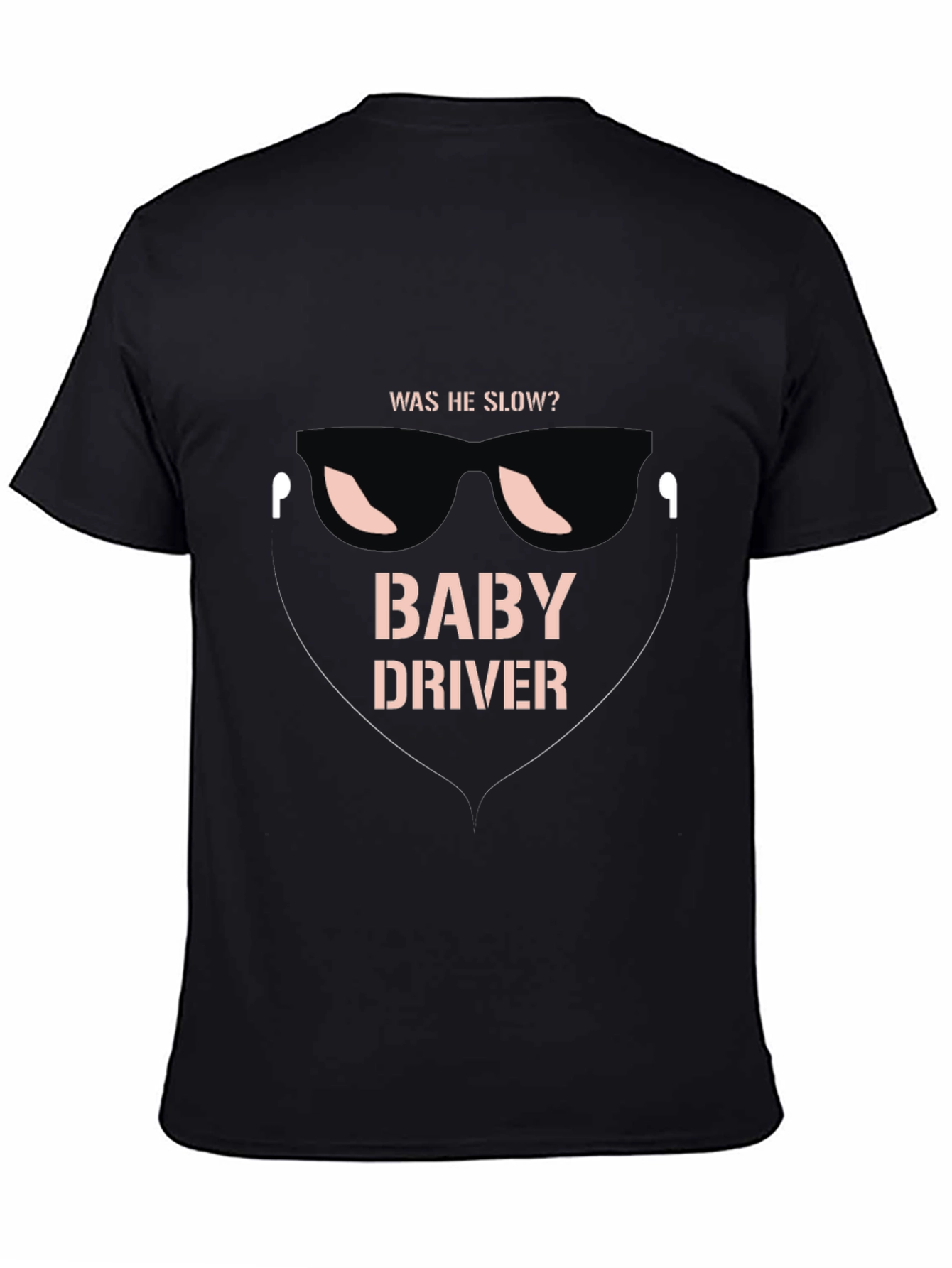 Baby Driver T-Shirt: Was He Slow? Movie Inspired Tee