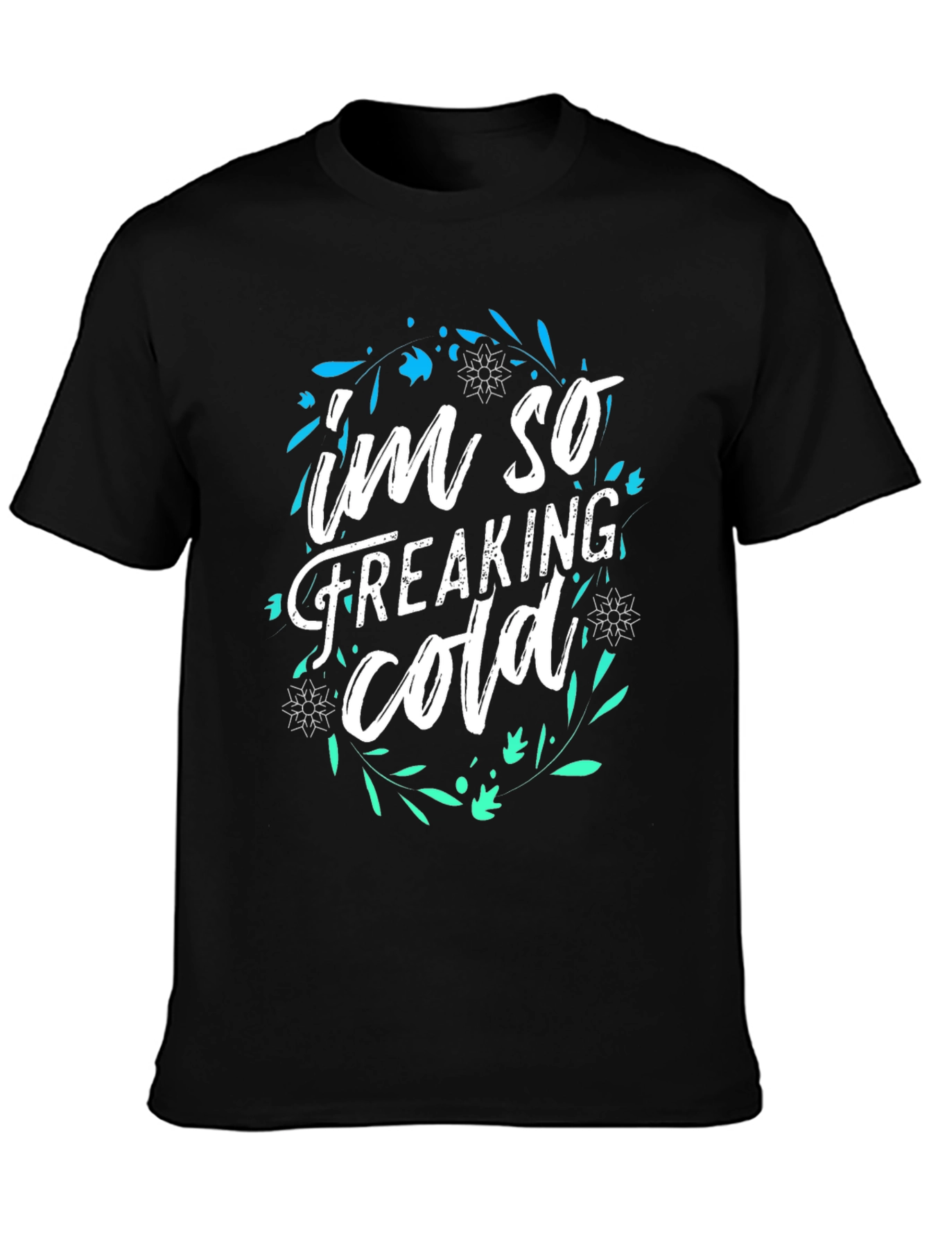 Im So Freaking Cold Graphic Tee