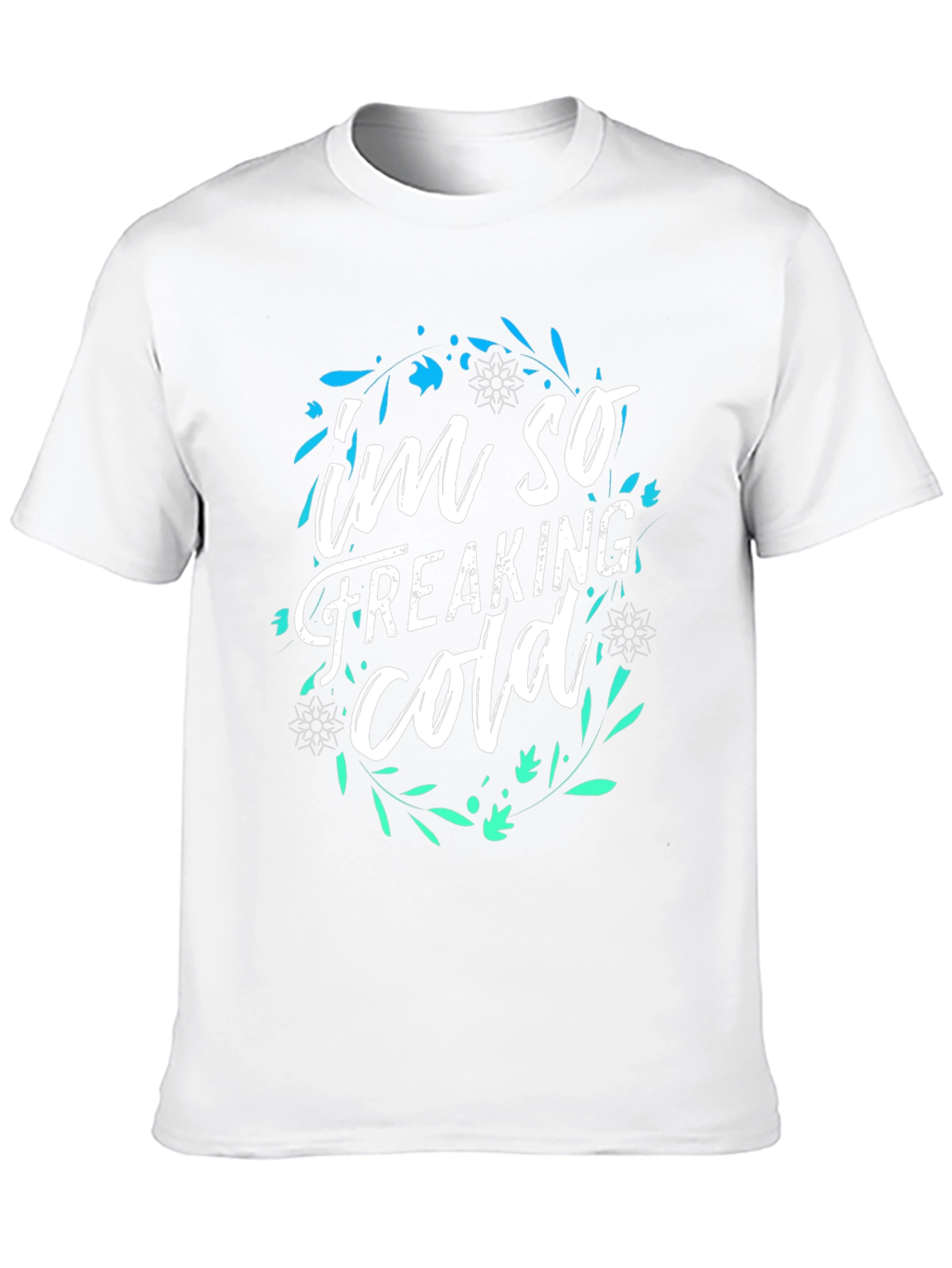 Im So Freaking Cold Graphic Tee