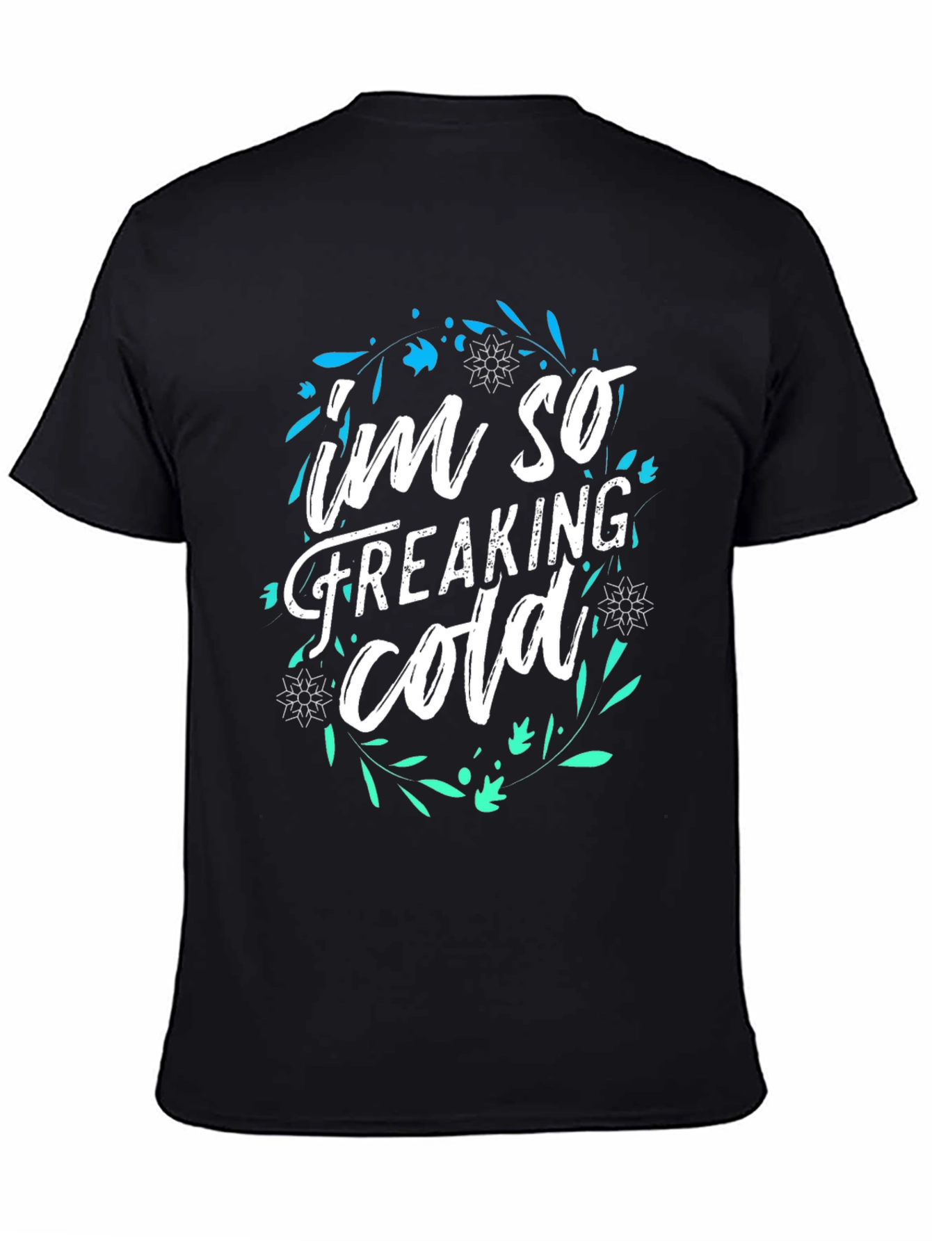 Im So Freaking Cold Graphic Tee