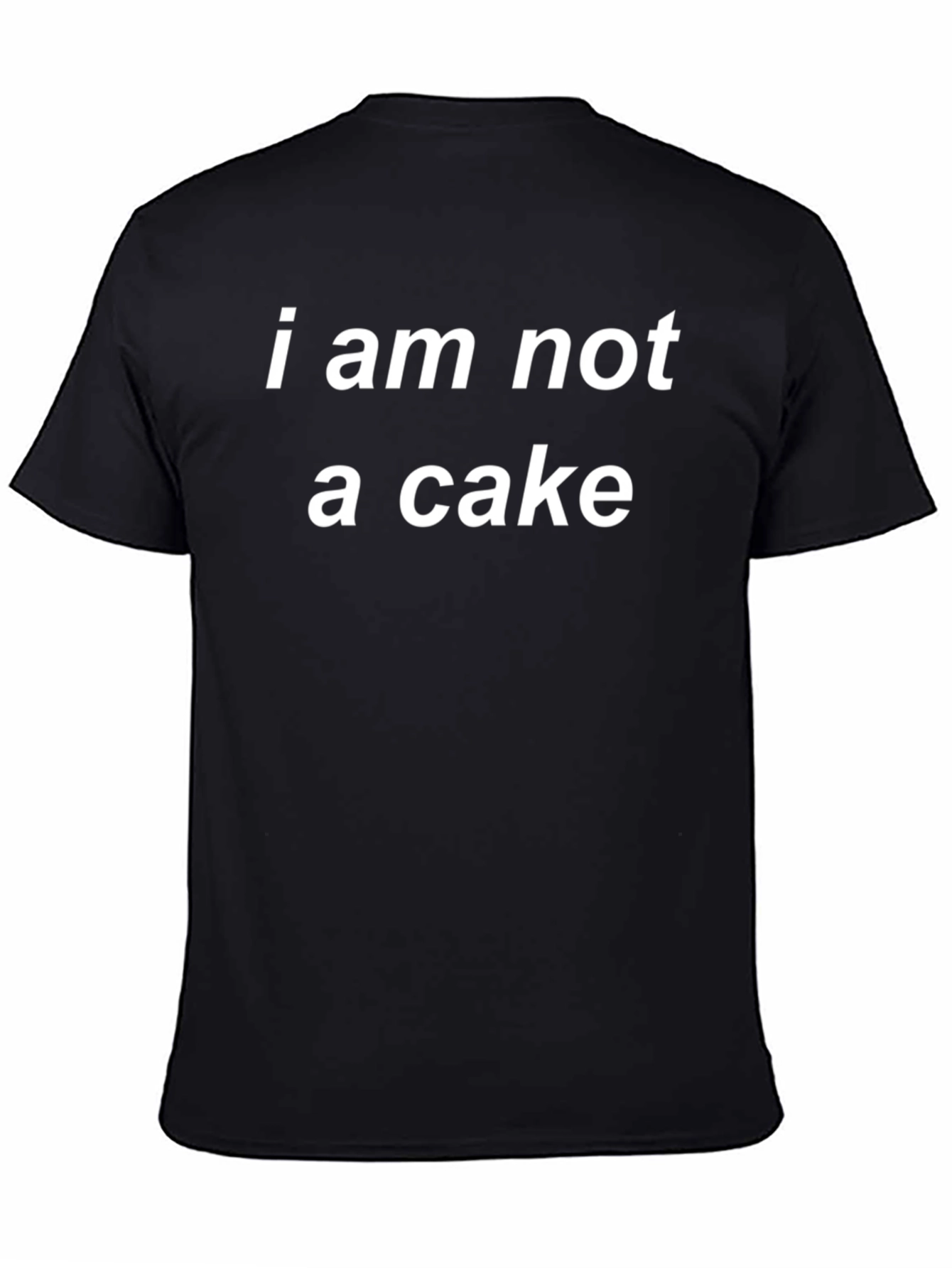 I Am Not A Cake Black T-Shirt Novelty Tee