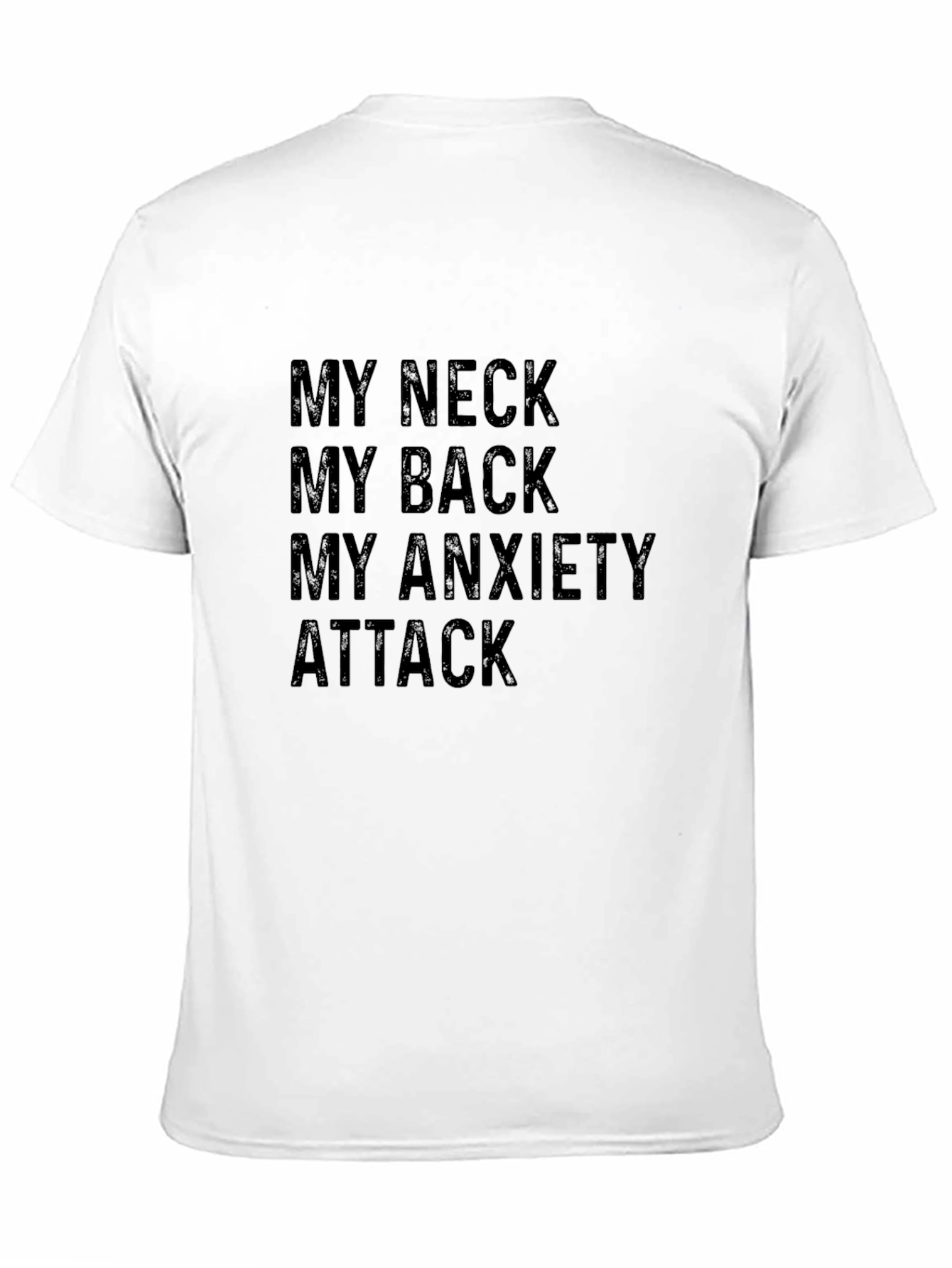 My Neck My Back My Anxiety Attack T-Shirt