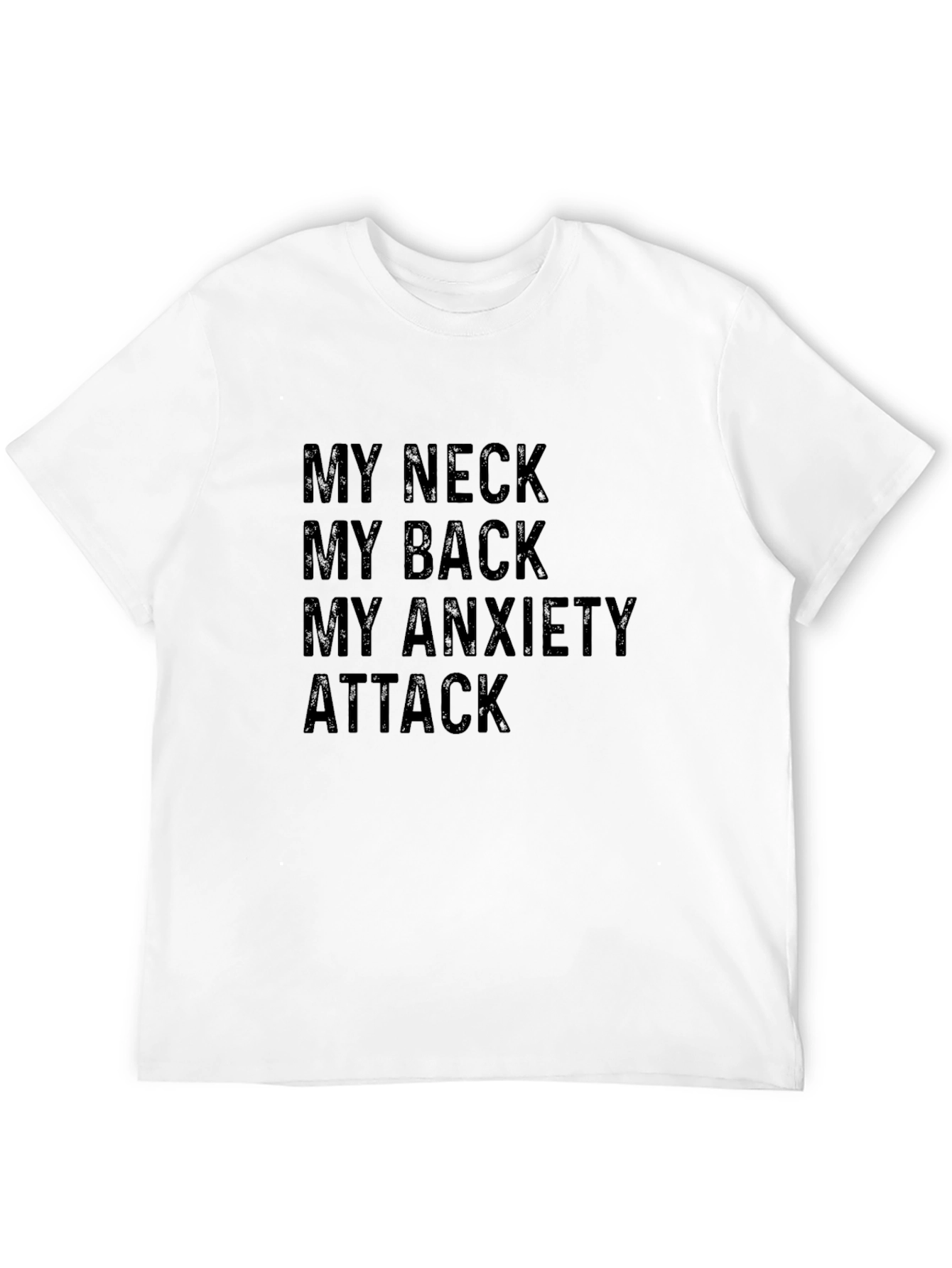 My Neck My Back My Anxiety Attack T-Shirt