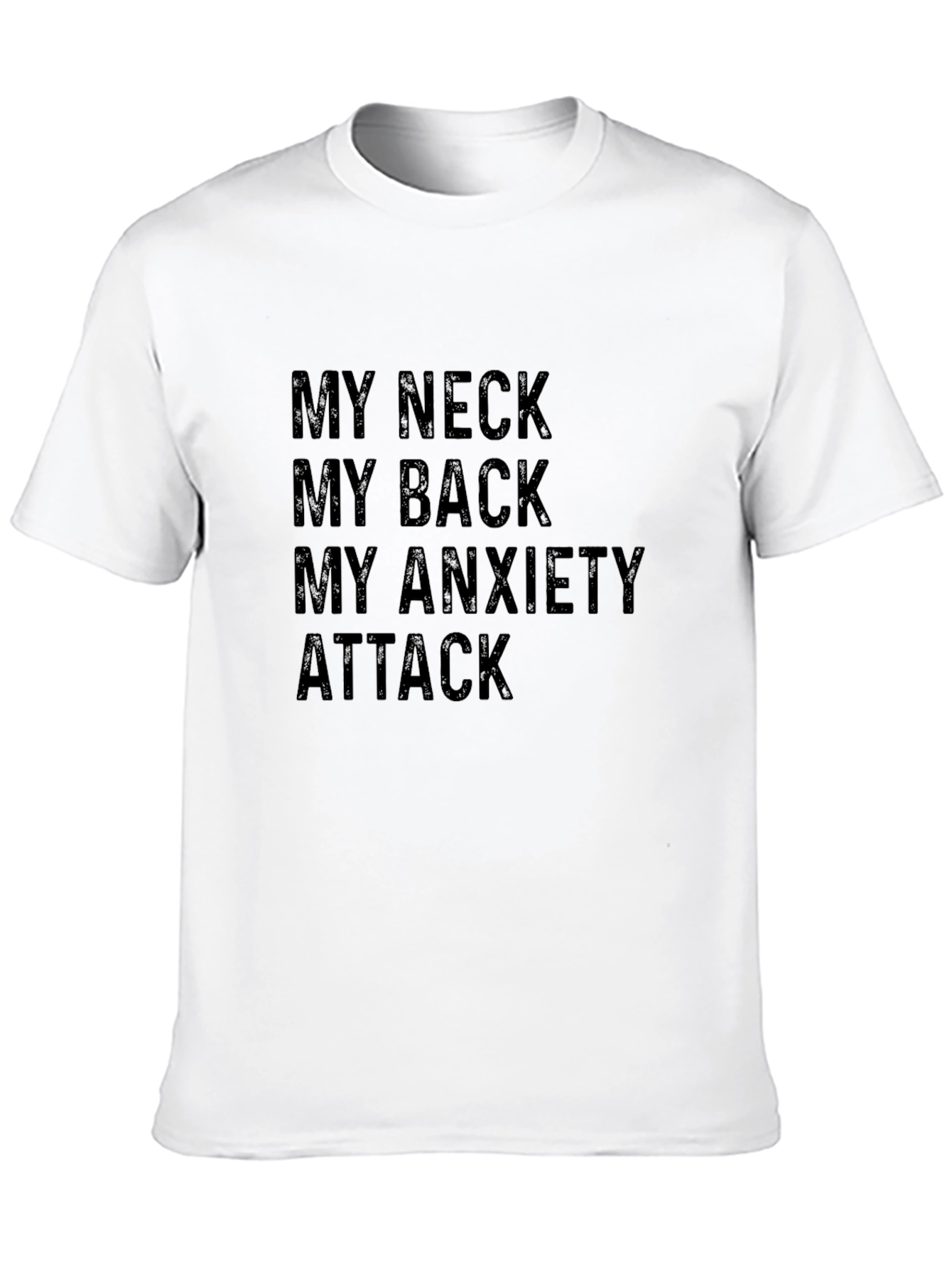 My Neck My Back My Anxiety Attack T-Shirt