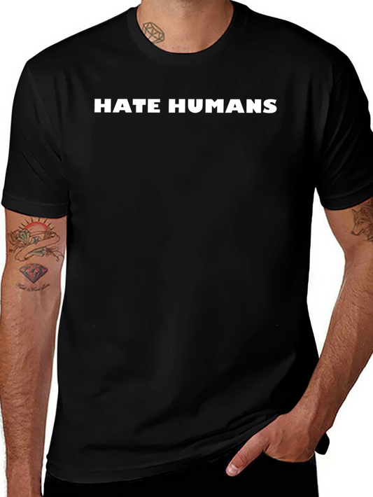 Hate Humans T-Shirt - Bold Statement Tee