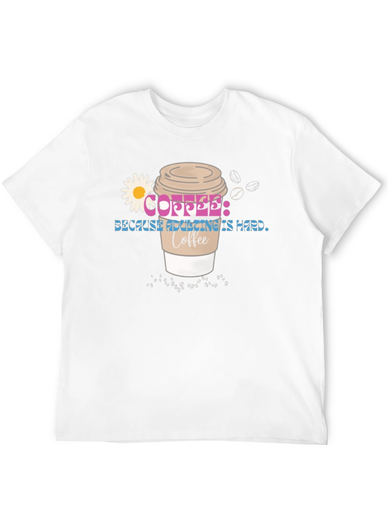 Coffee Because Adulting is Hard Tee