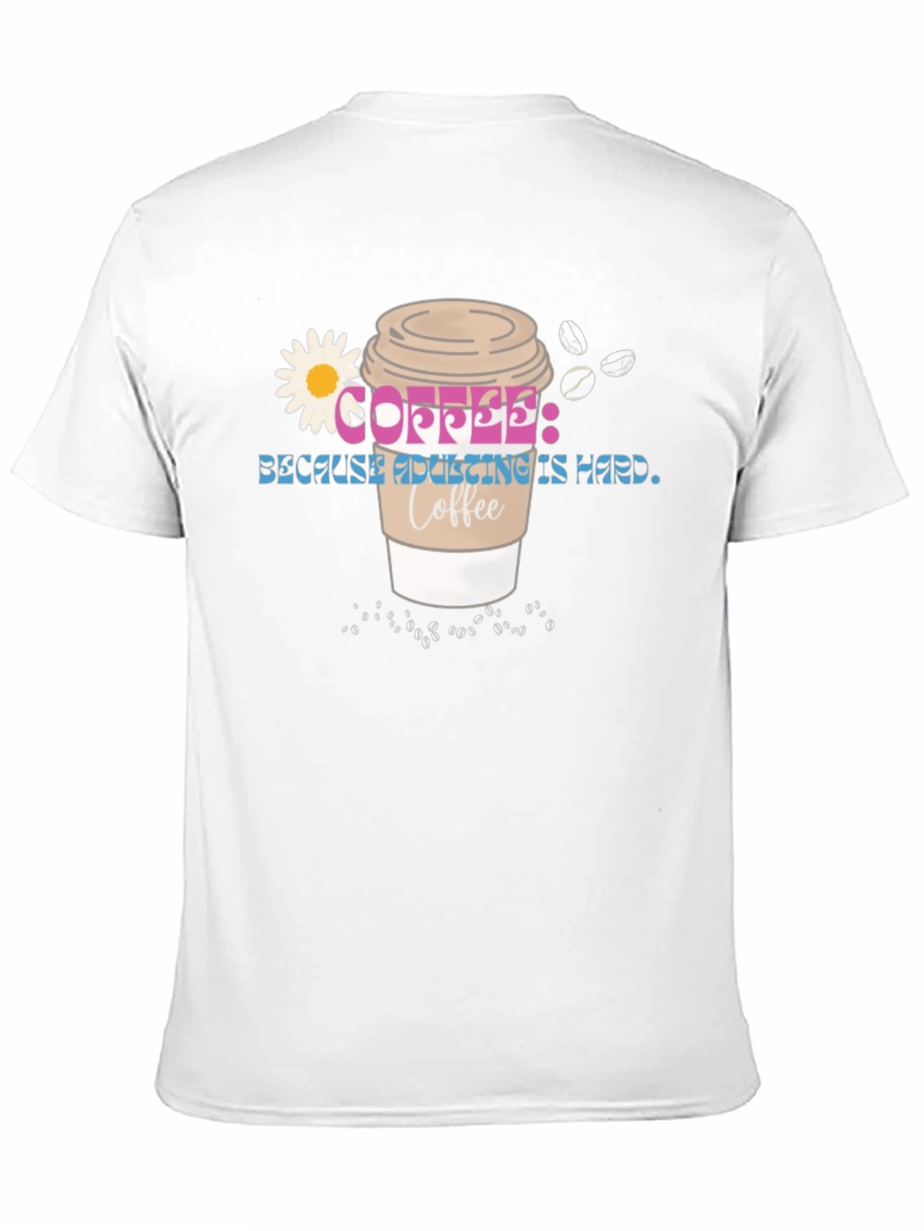 Coffee Because Adulting is Hard Tee