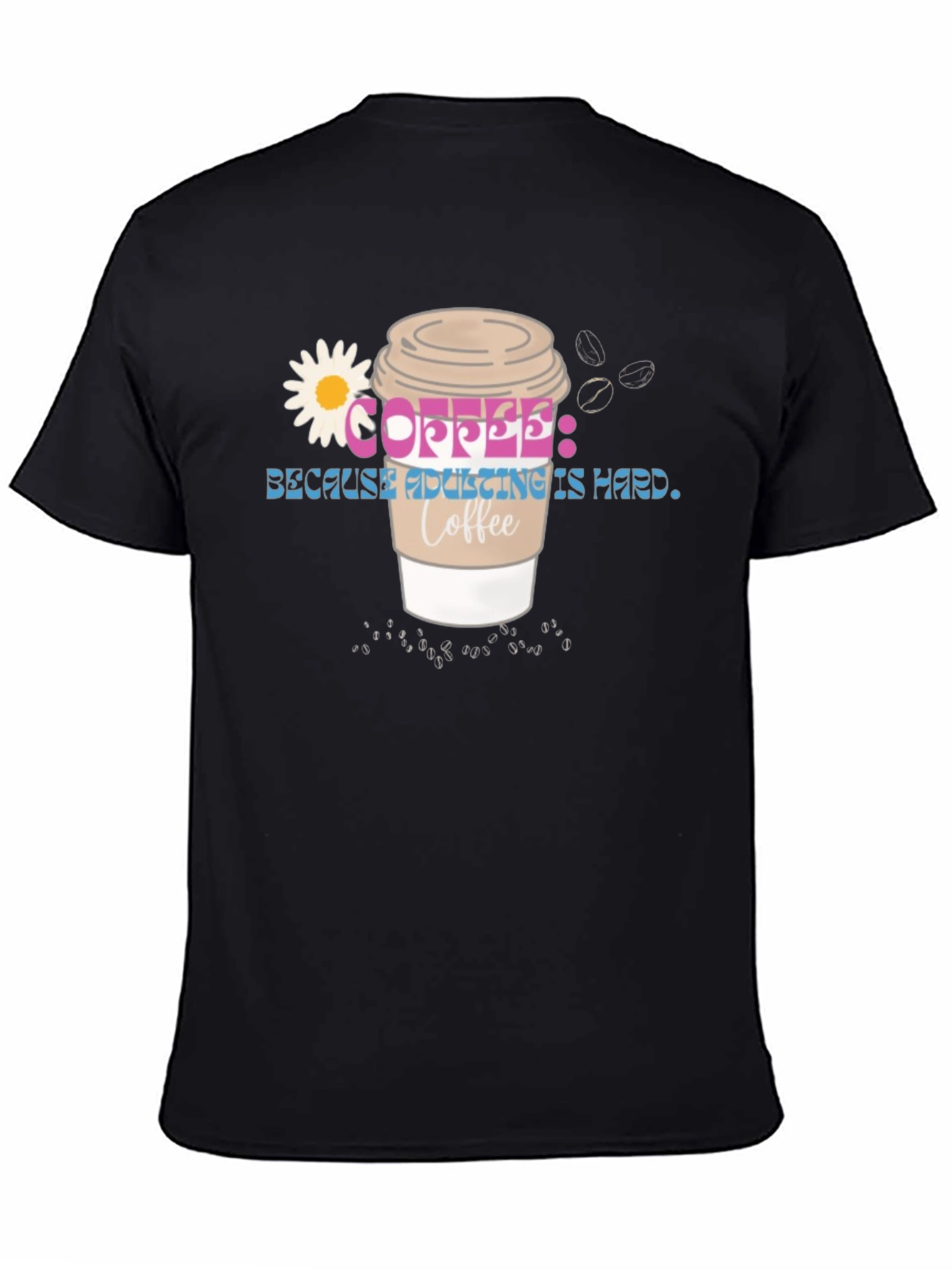 Coffee Because Adulting is Hard Tee