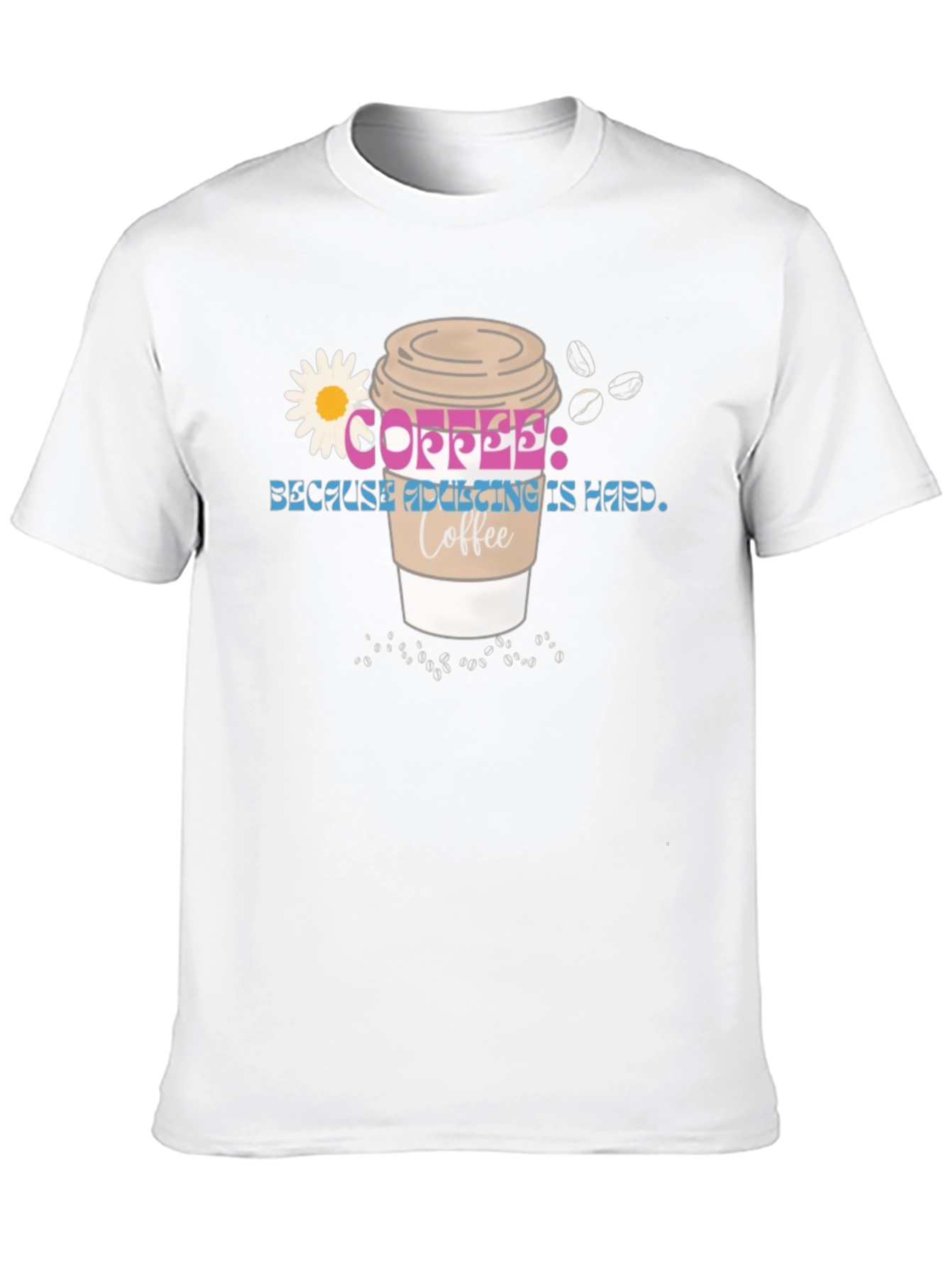 Coffee Because Adulting is Hard Tee