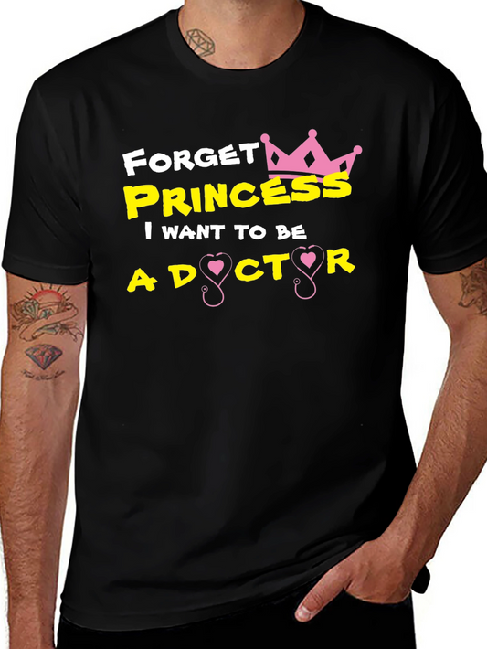 Forget Princess I Want To Be A Doctor T-Shirt