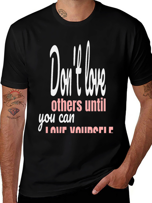 Graphic T-Shirt - Dont Love Others Until You Love Yourself