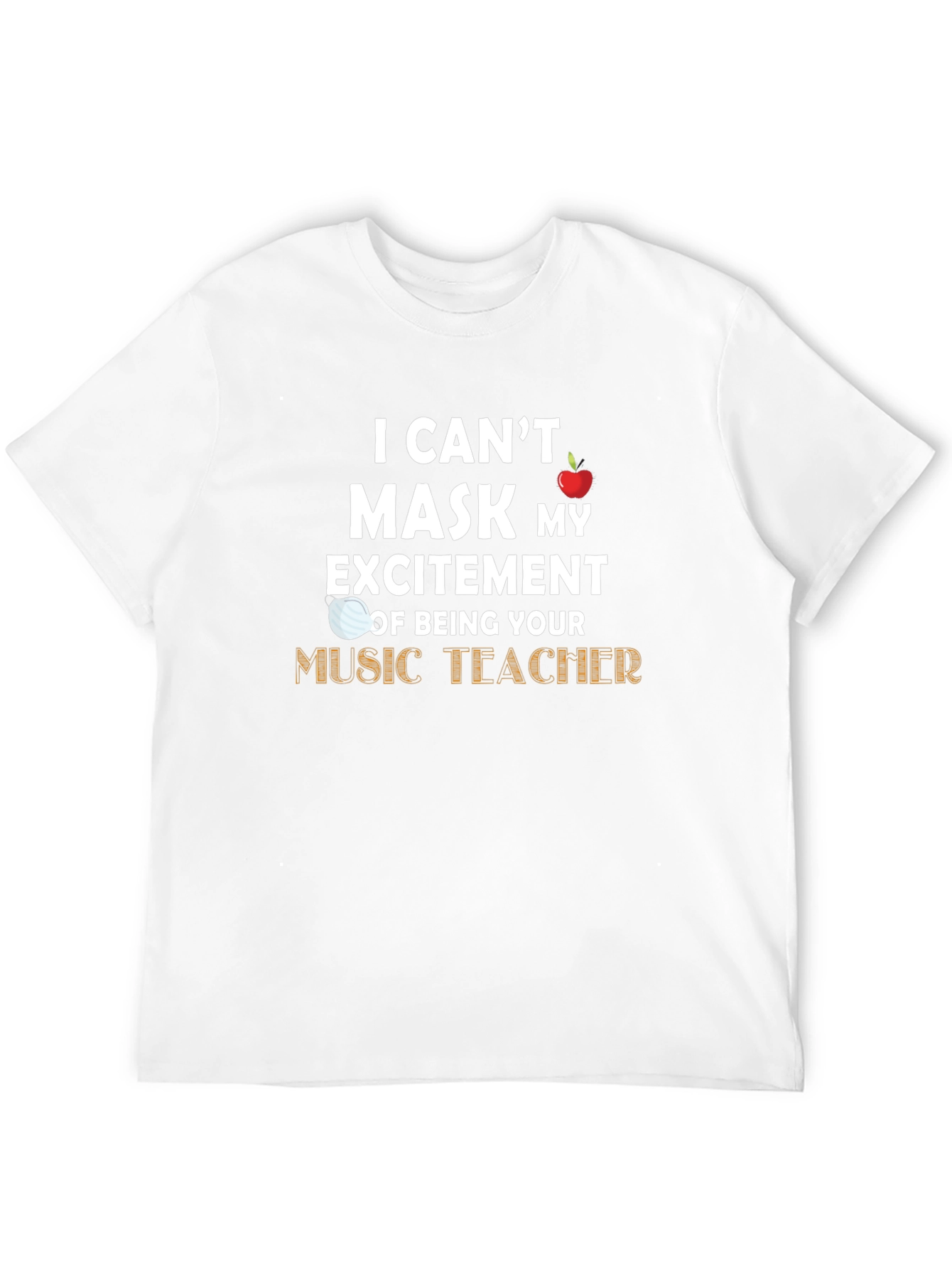 Music Teacher T-Shirt - Cant Mask My Excitement