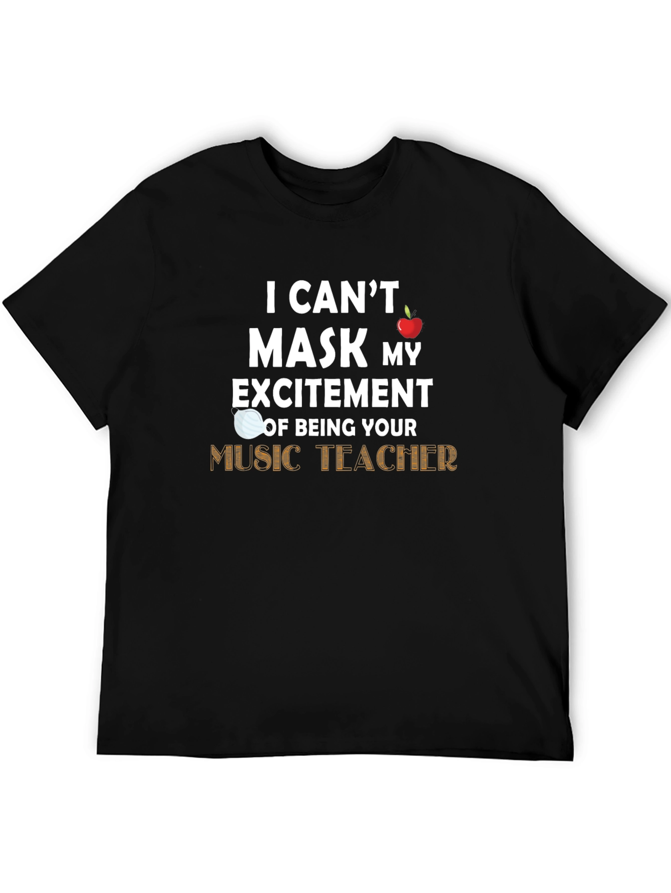 Music Teacher T-Shirt - Cant Mask My Excitement