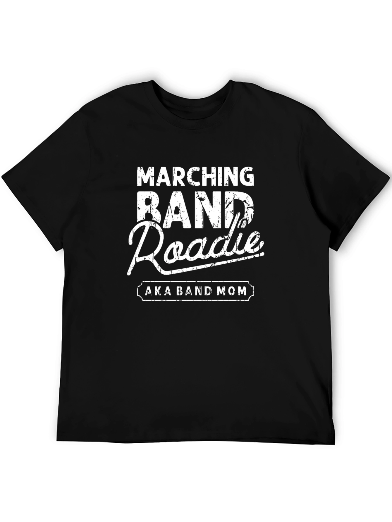 Marching Band Roadie AKA Band Mom T-Shirt
