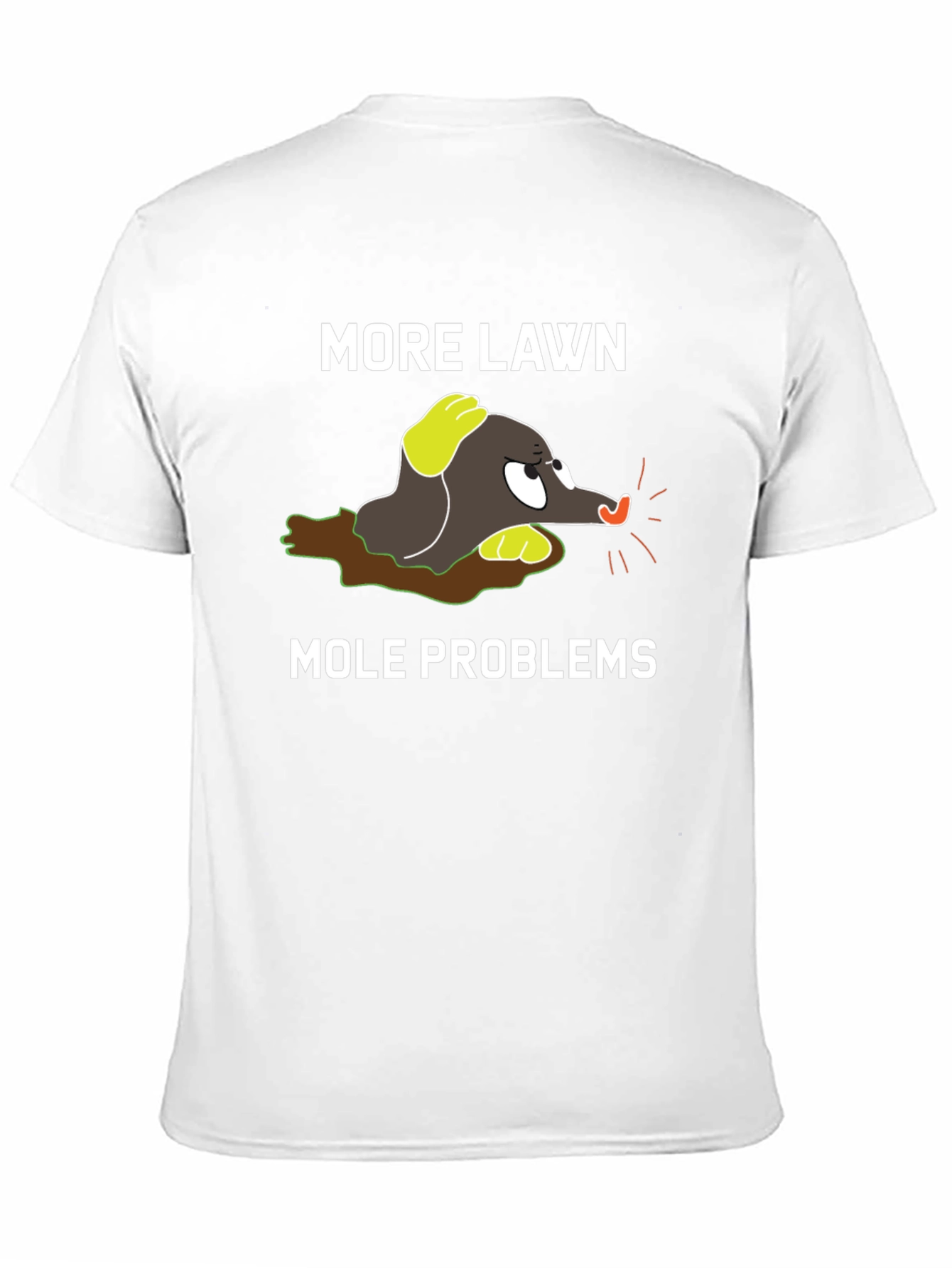 More Lawn Mole Problems Graphic Tee