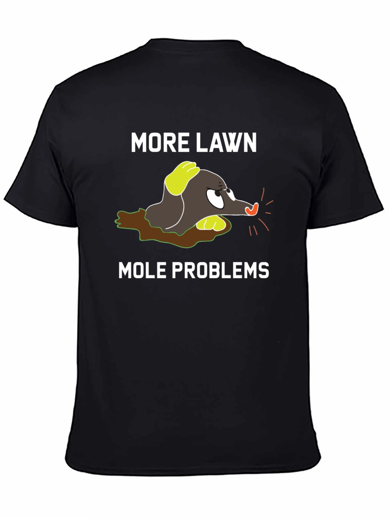 More Lawn Mole Problems Graphic Tee