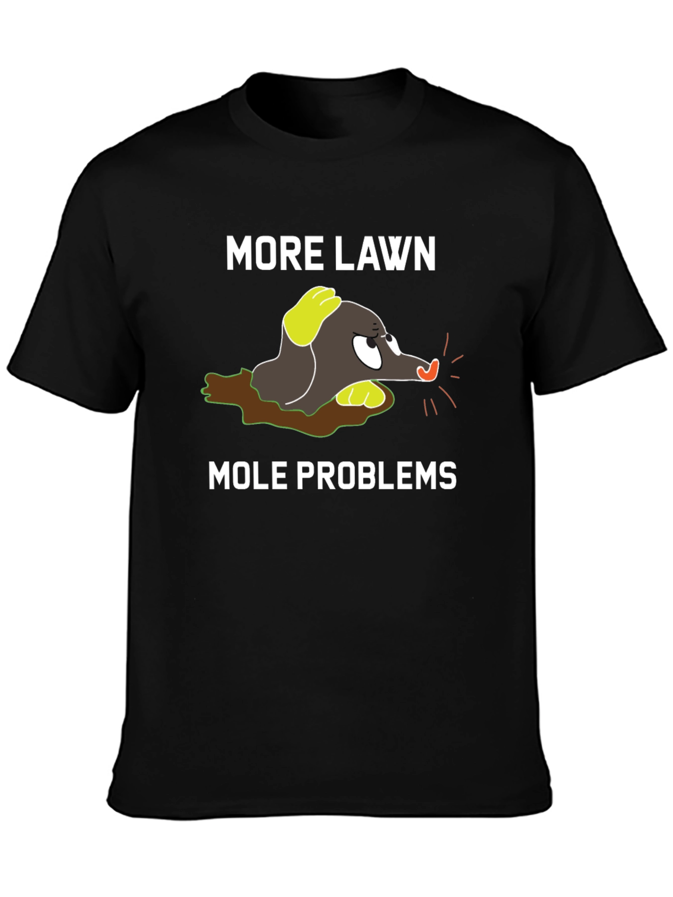 More Lawn Mole Problems Graphic Tee