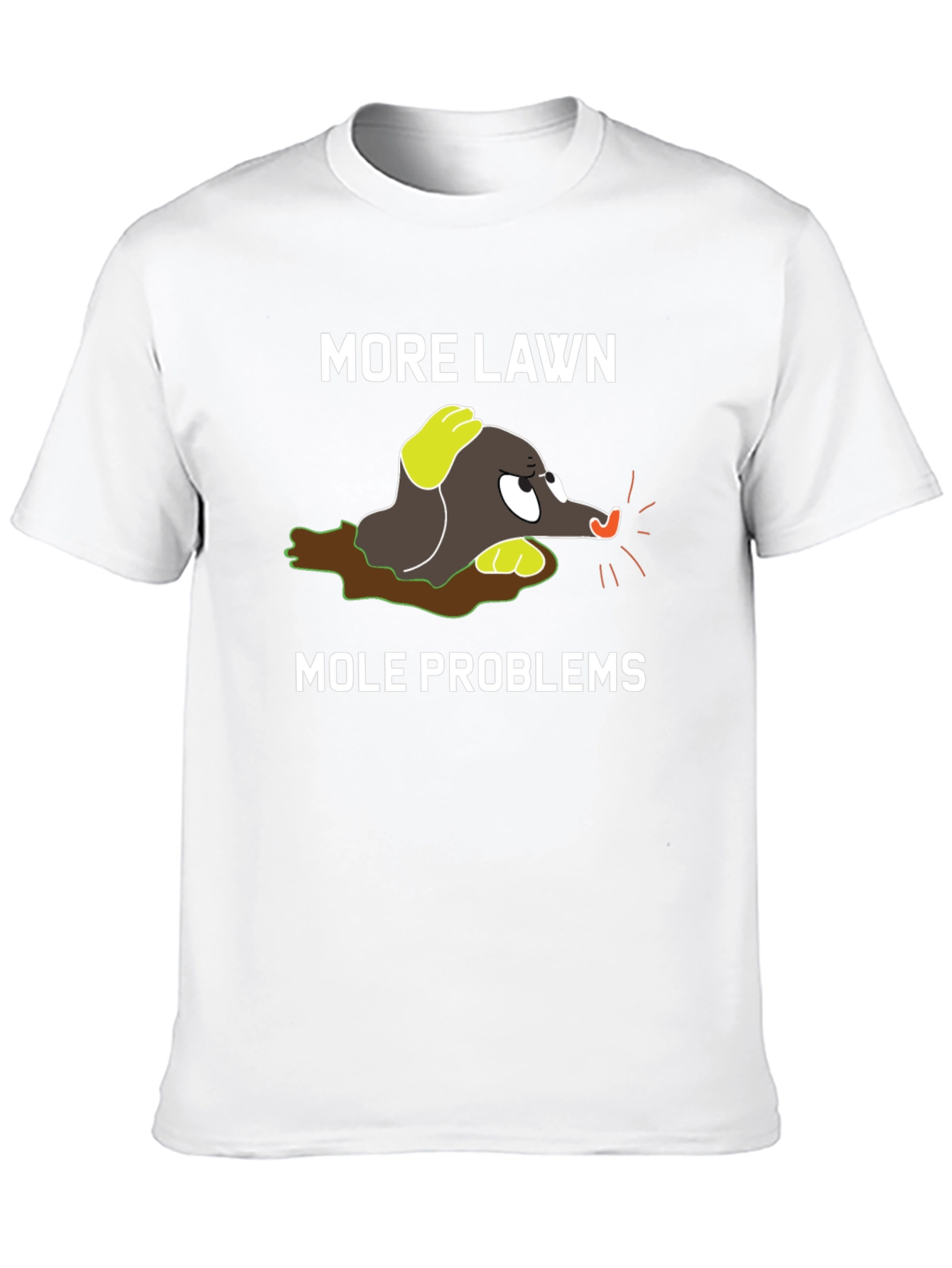 More Lawn Mole Problems Graphic Tee