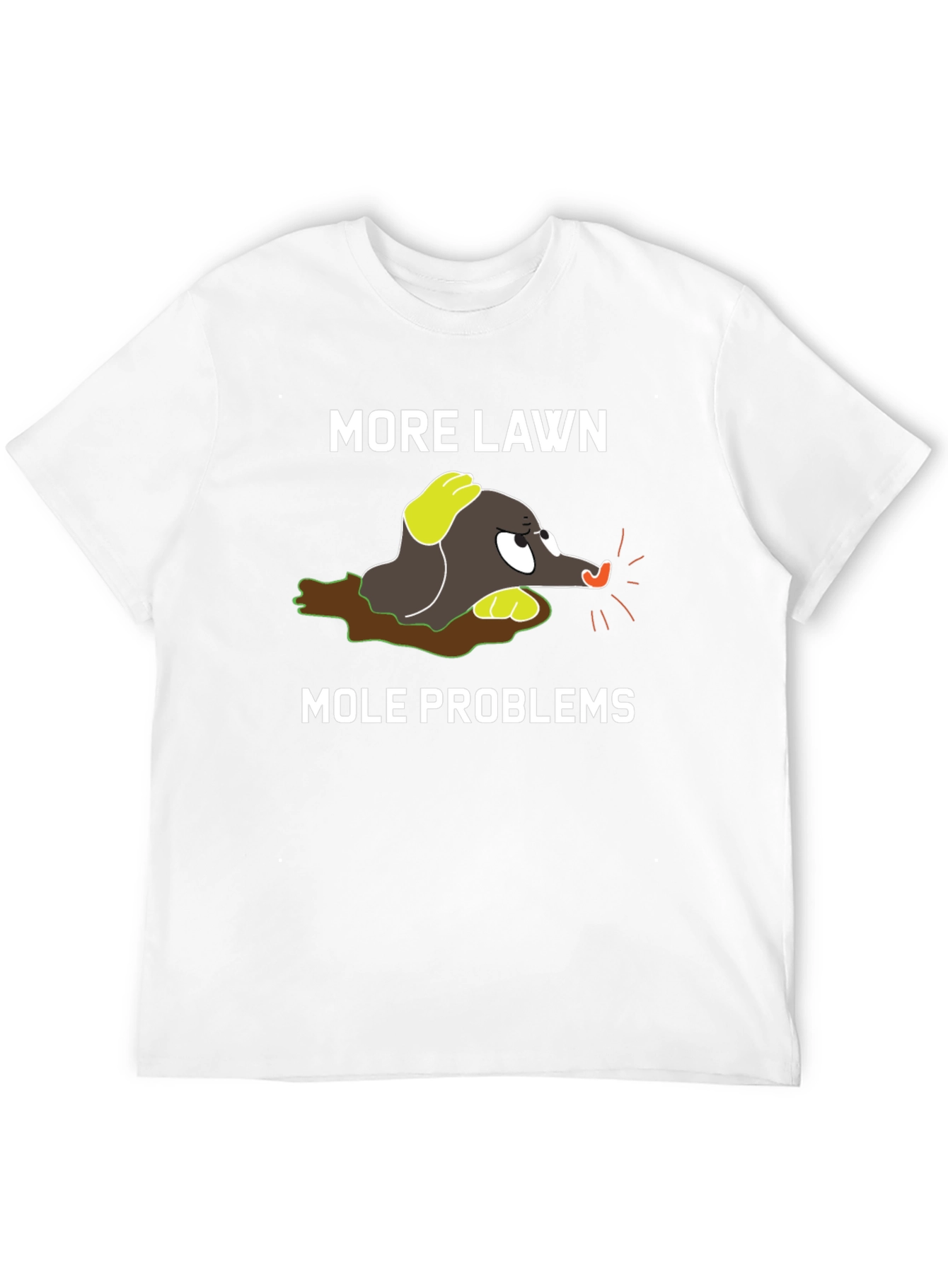 More Lawn Mole Problems Graphic Tee