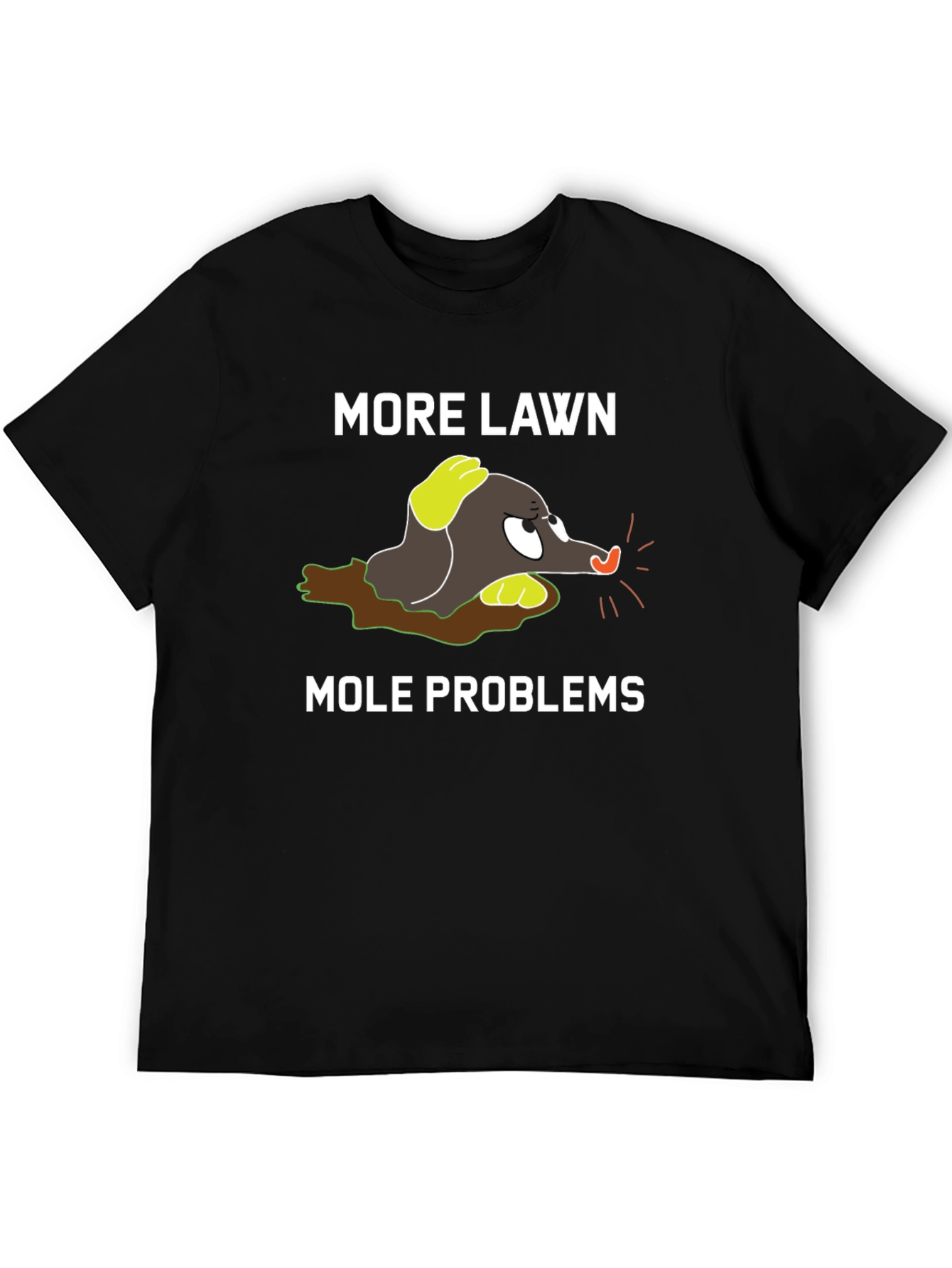 More Lawn Mole Problems Graphic Tee