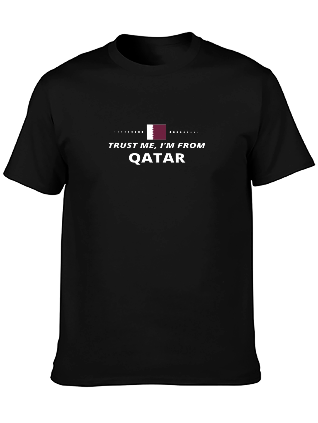 Trust Me Im From Qatar T-Shirt