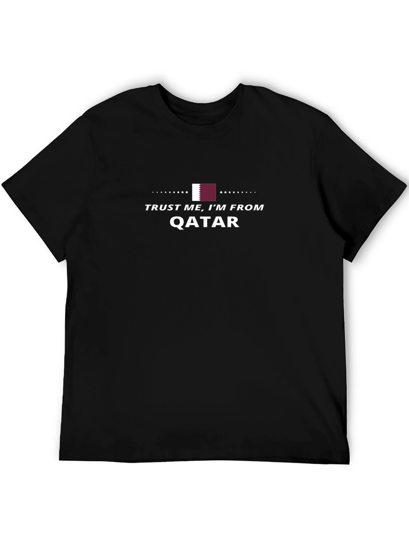 Trust Me Im From Qatar T-Shirt