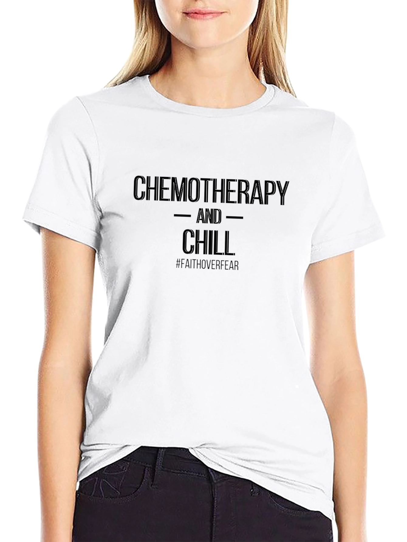 Chemotherapy and Chill T-Shirt: Faith Over Fear