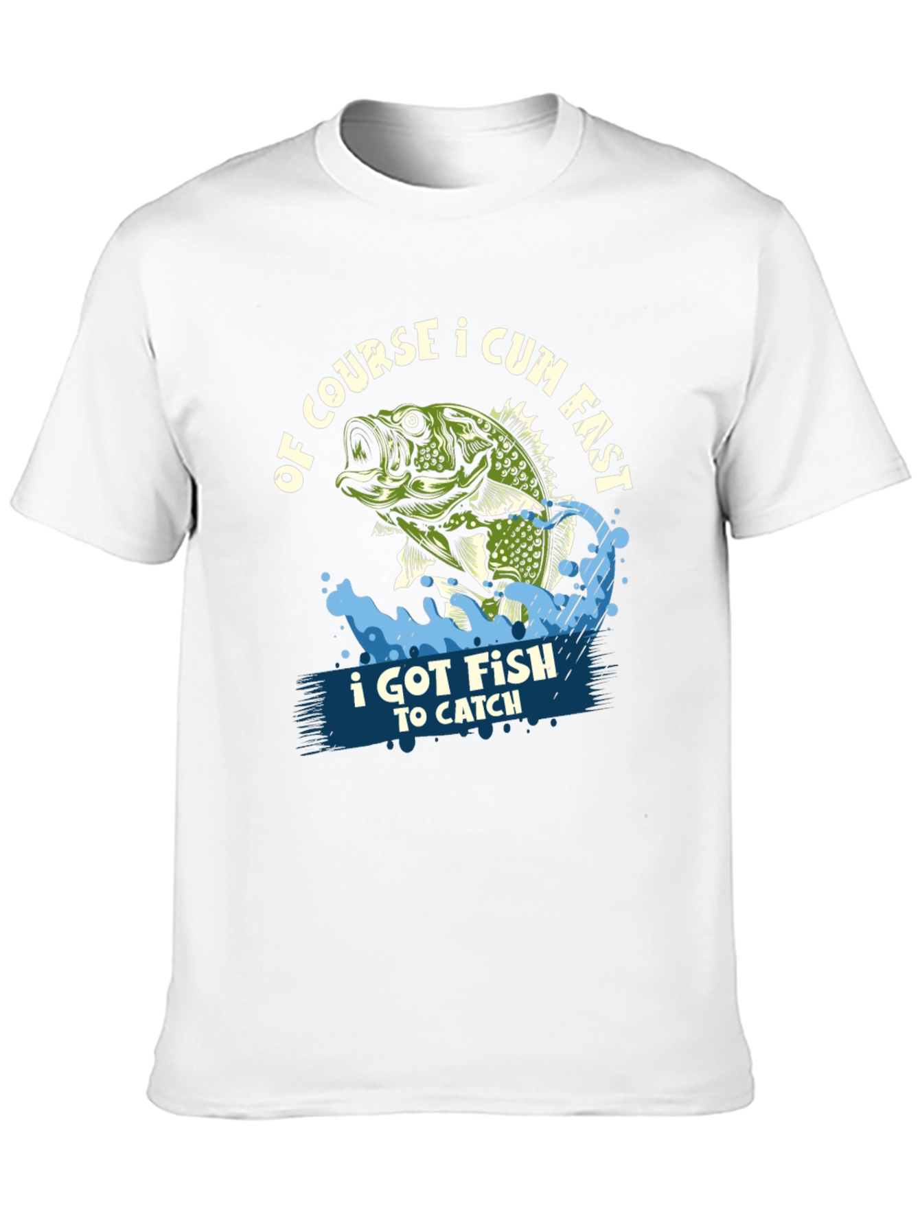 Funny Fishing T-Shirt: Of Course I Cum Fast