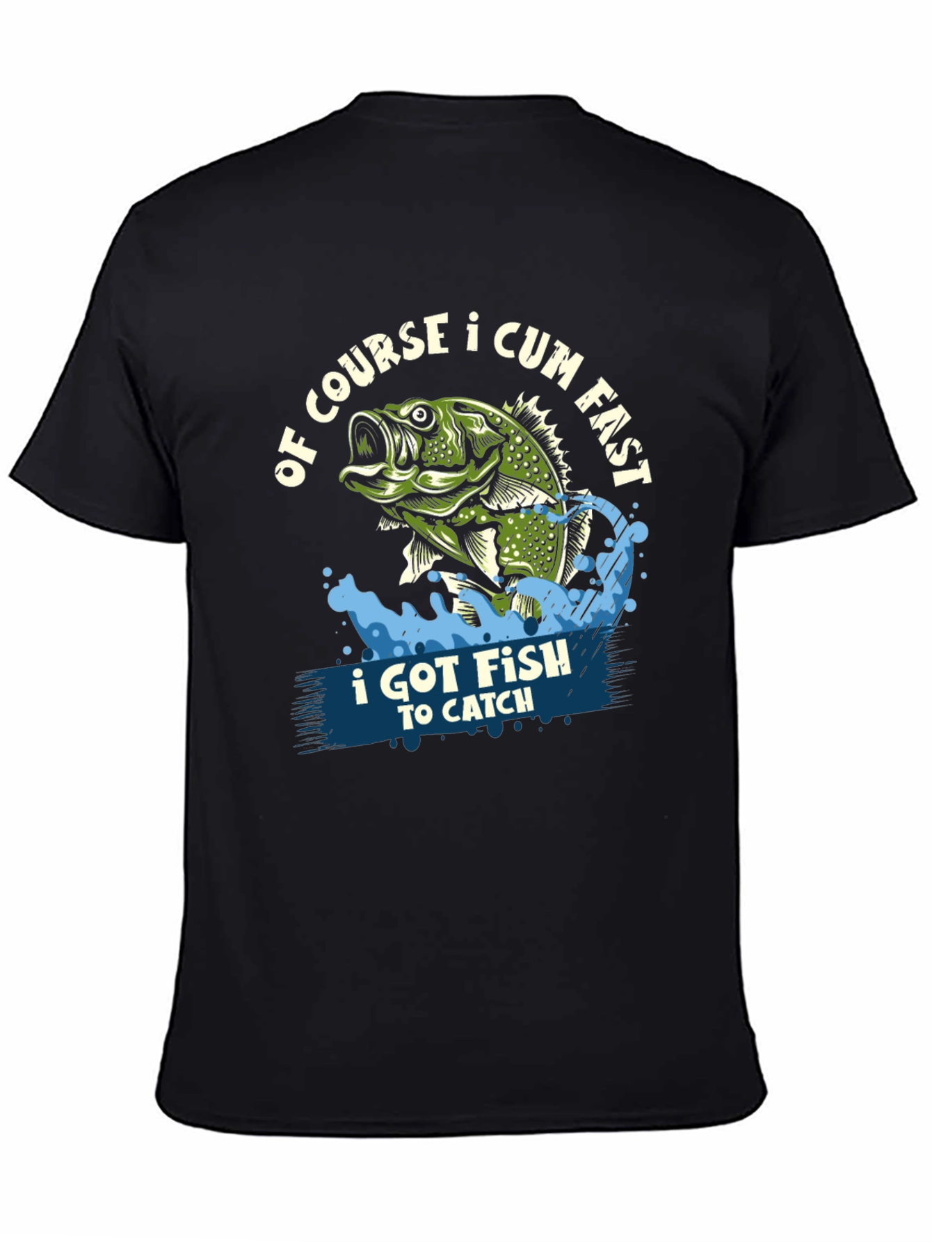 Funny Fishing T-Shirt: Of Course I Cum Fast