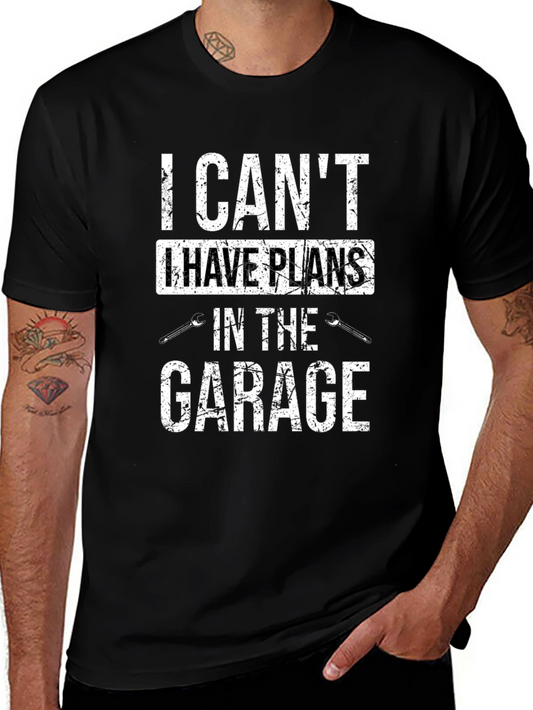 I Cant I Have Plans In The Garage Graphic Tee