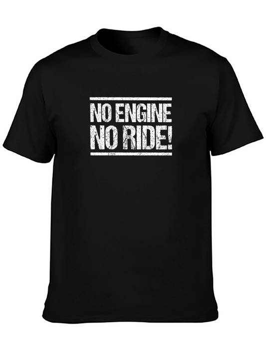 No Engine No Ride! Graphic T-Shirt