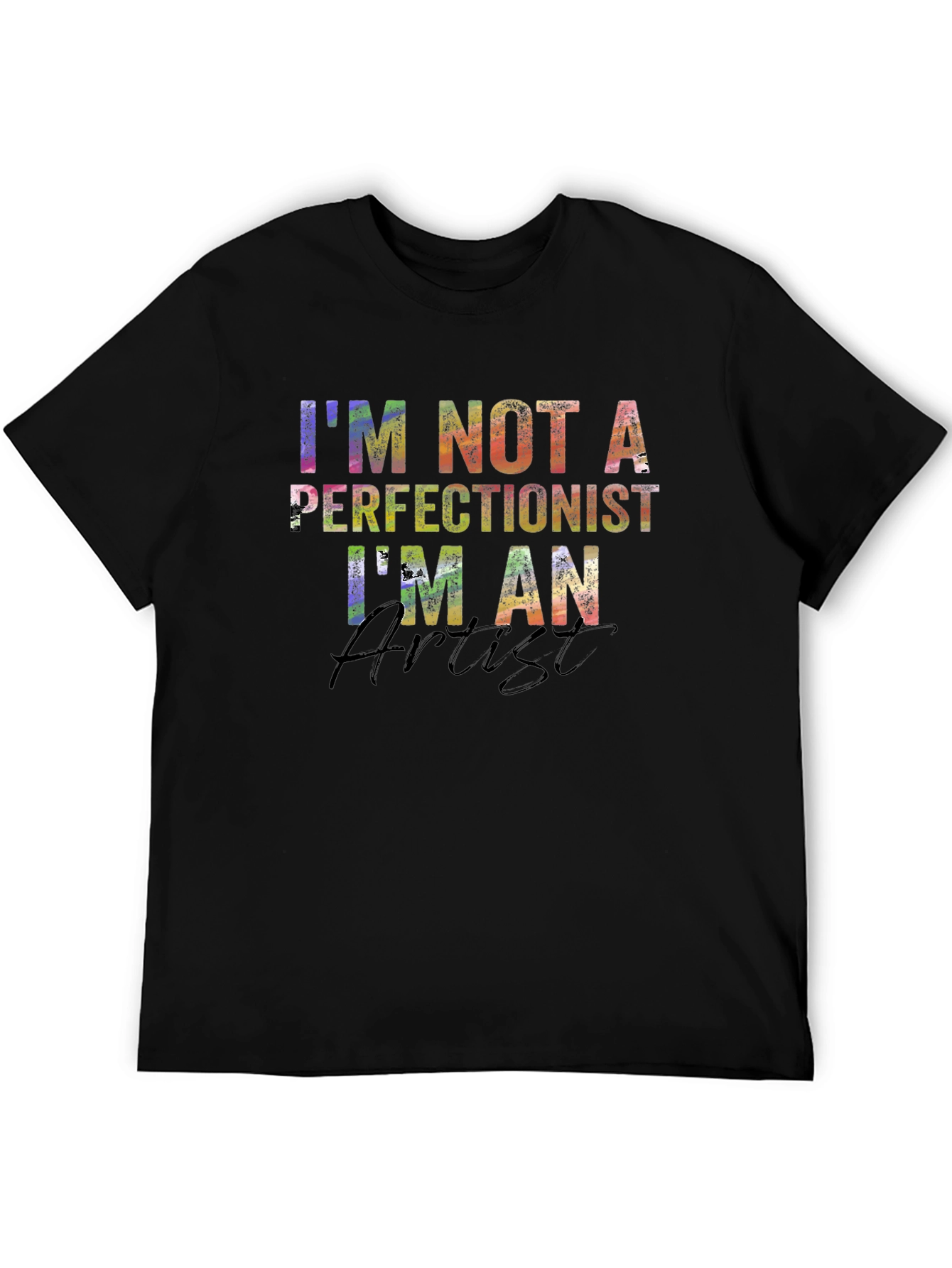 Artist T-Shirt - Im Not a Perfectionist
