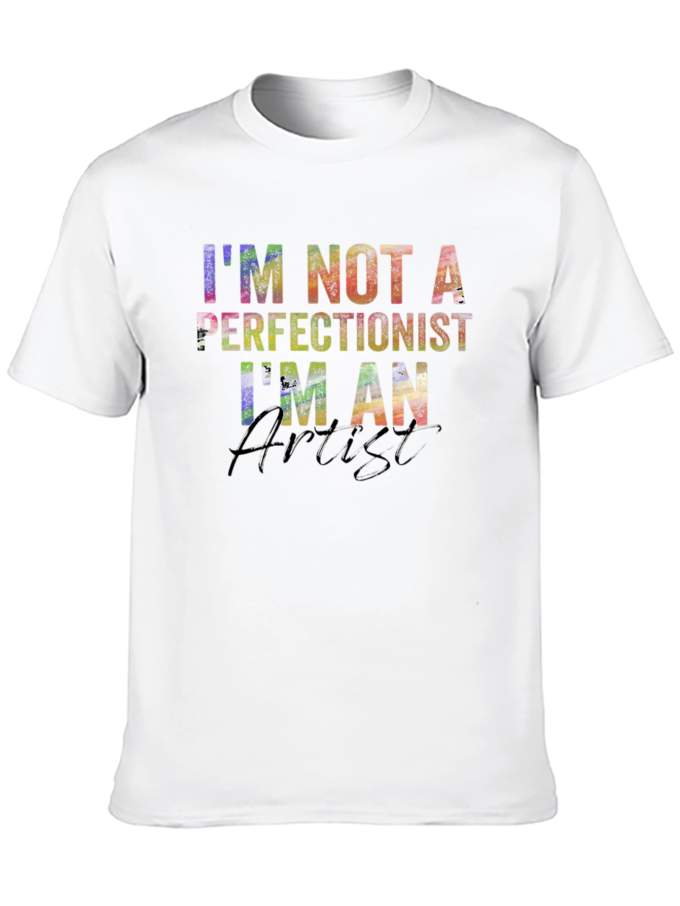 Artist T-Shirt - Im Not a Perfectionist