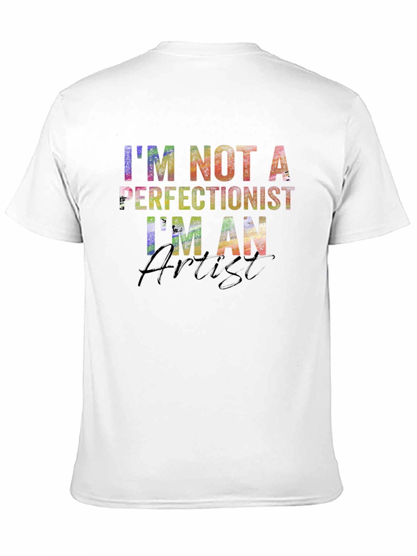 Artist T-Shirt - Im Not a Perfectionist