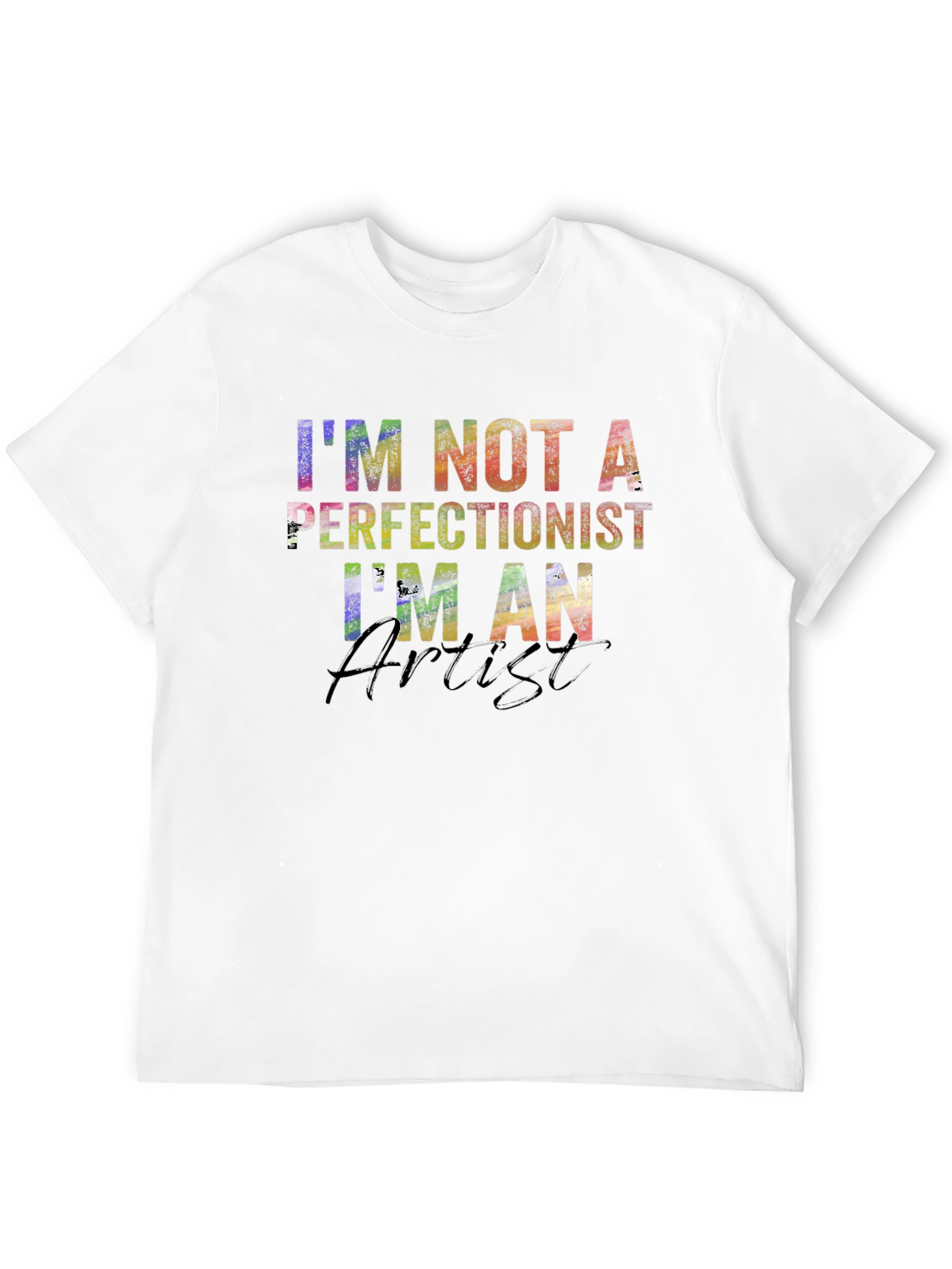 Artist T-Shirt - Im Not a Perfectionist