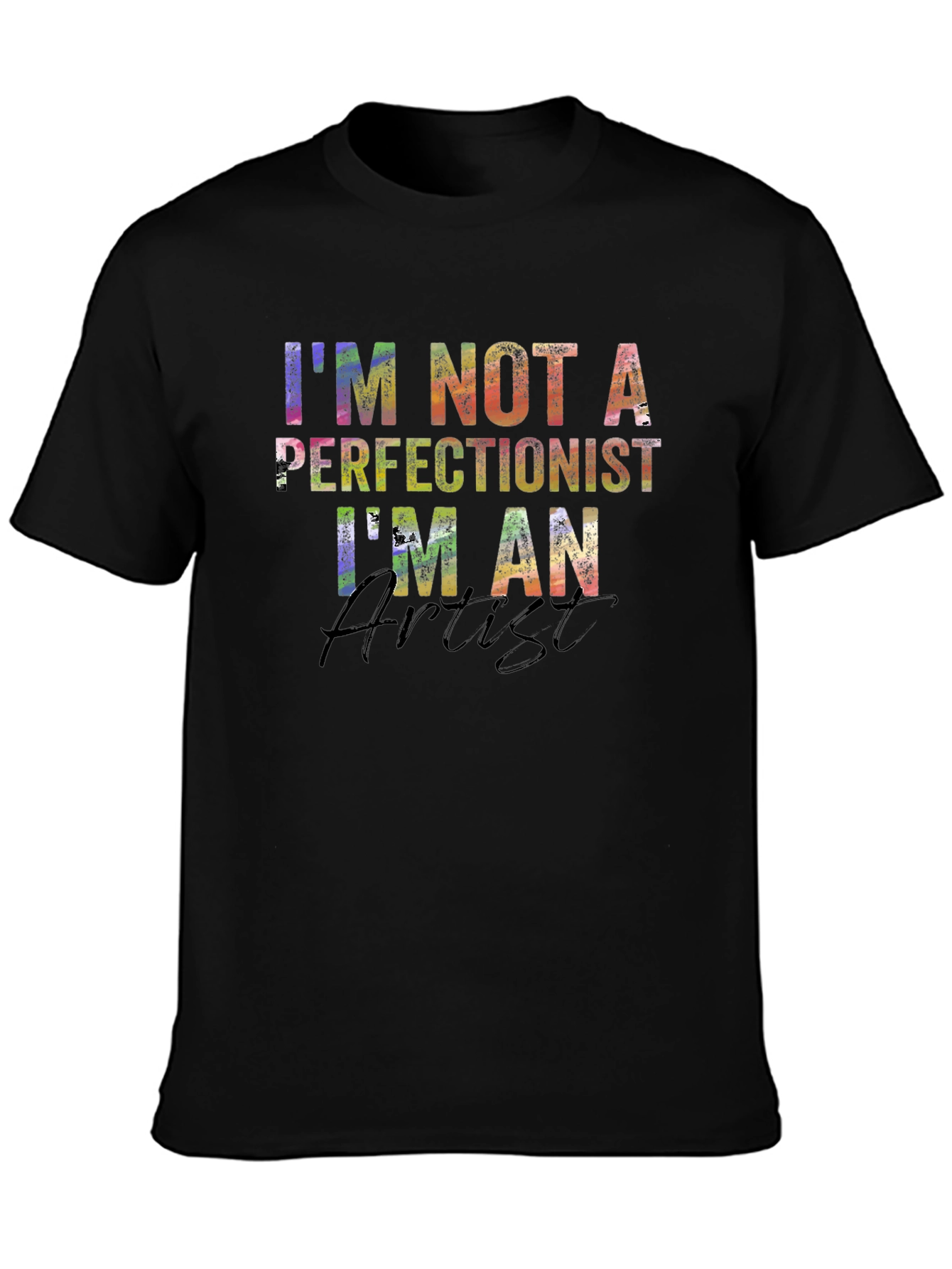 Artist T-Shirt - Im Not a Perfectionist