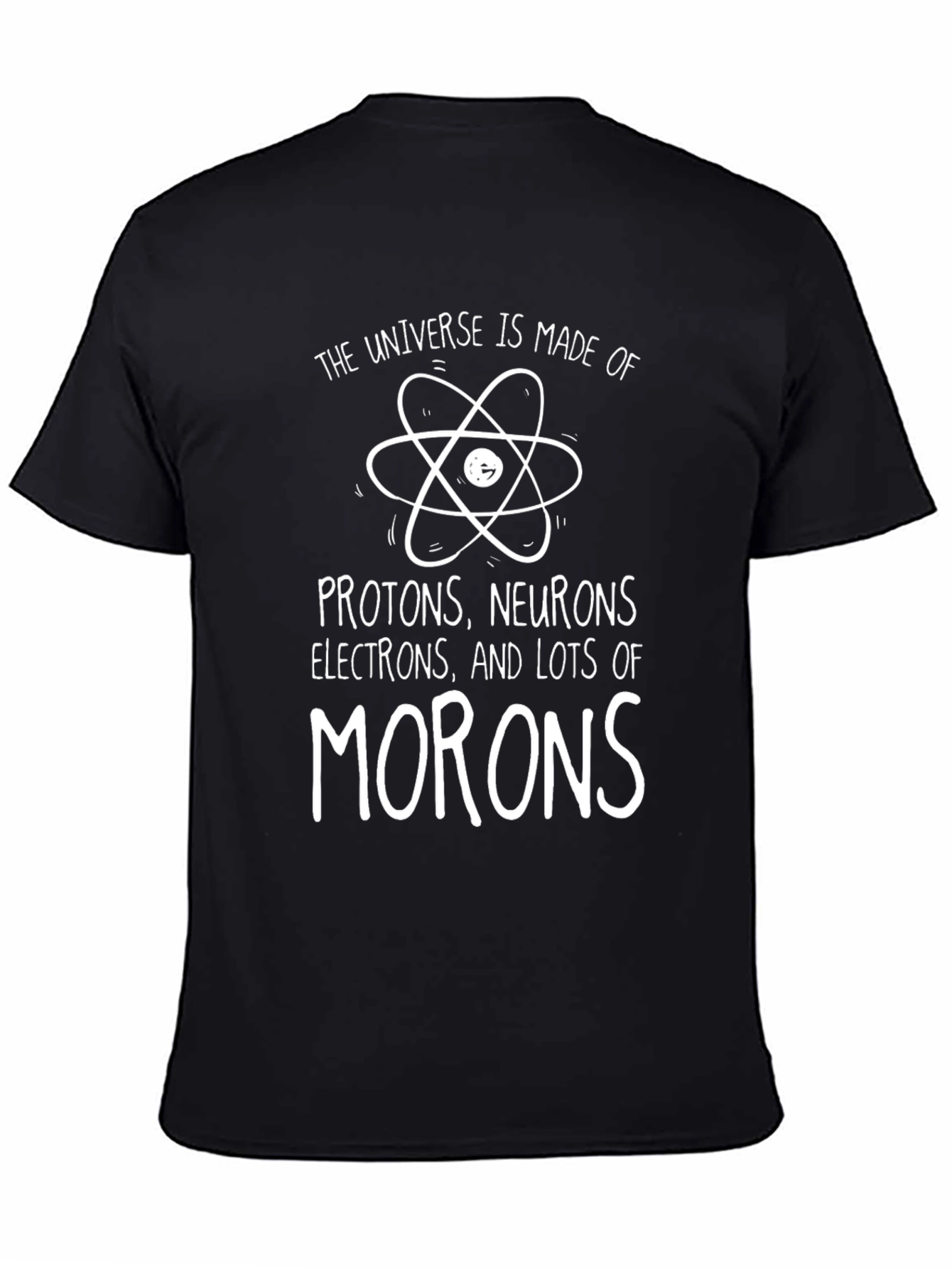 Funny Science T-Shirt: Universe Made of Morons