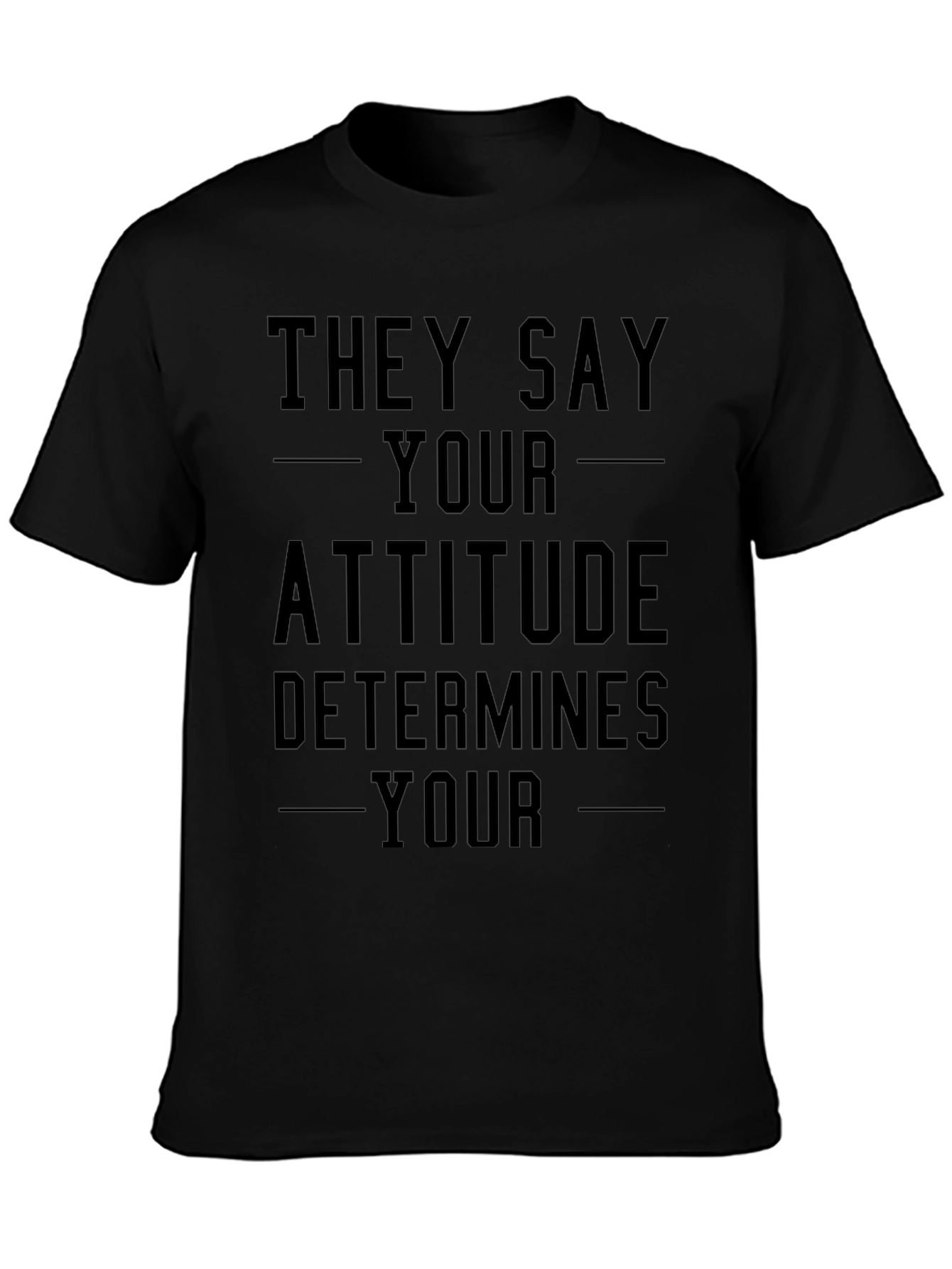 Attitude Determines Your Outcome T-Shirt