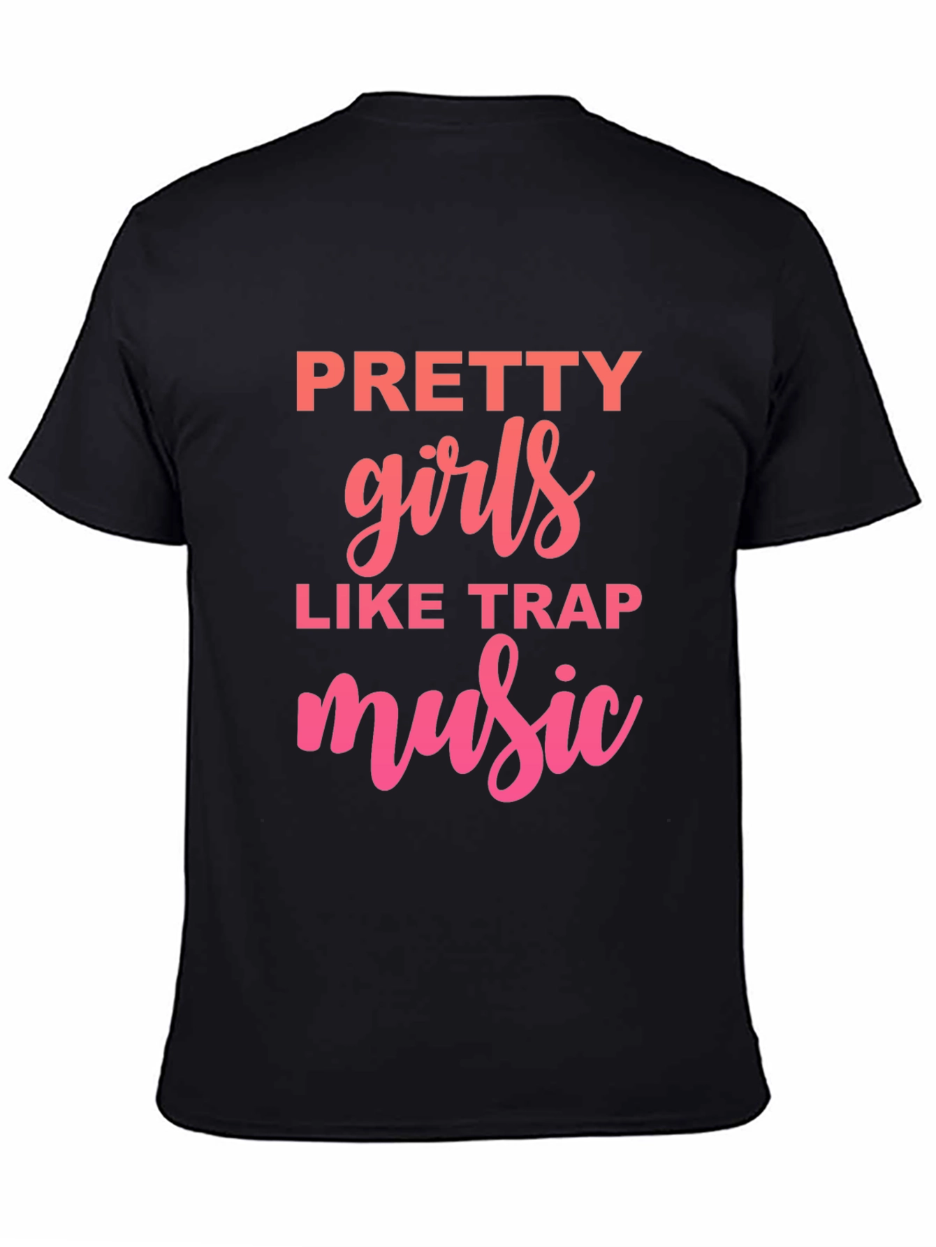 Pretty Girls Like Trap Music Graphic T-Shirt