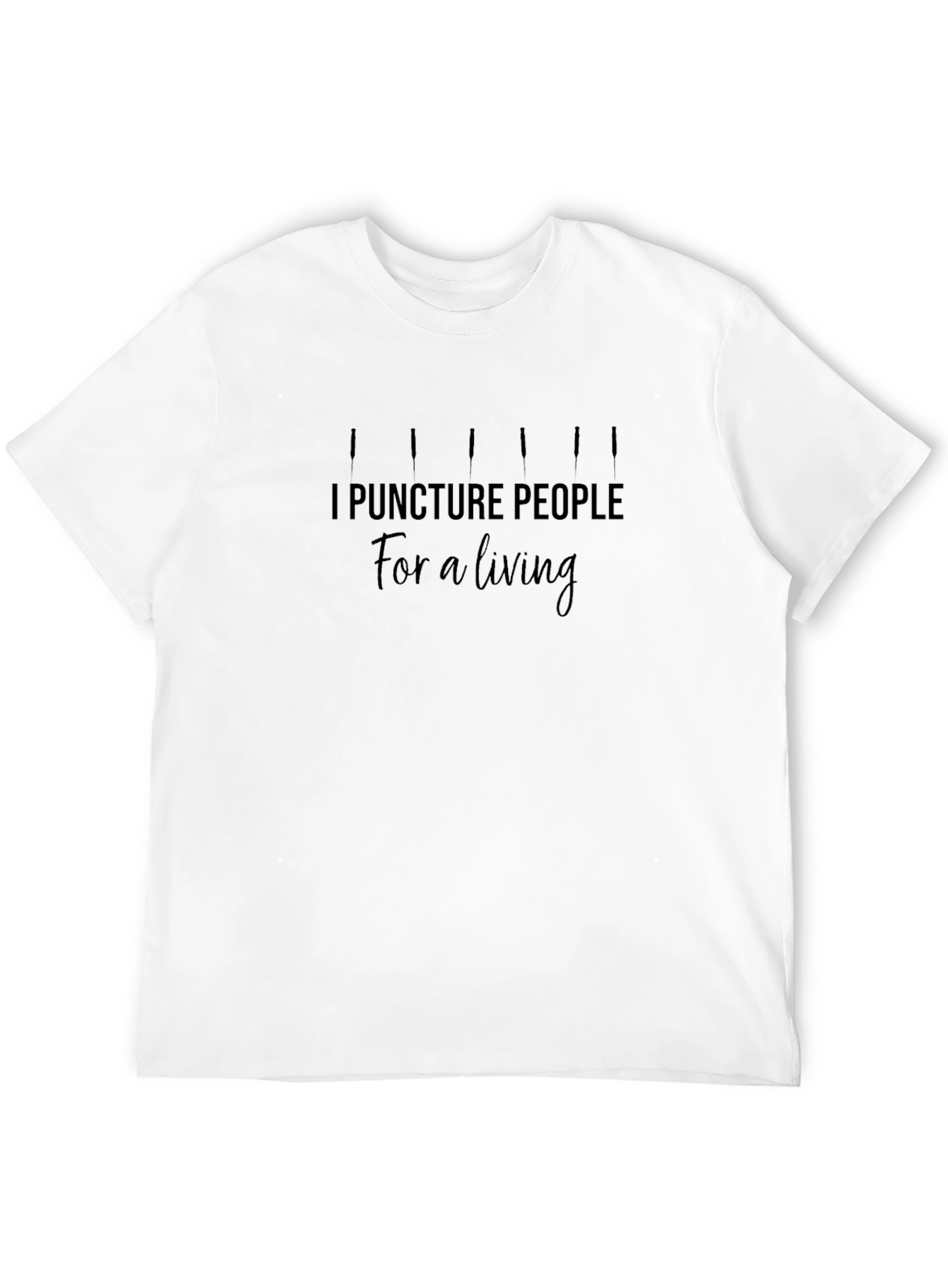 I Puncture People for a Living Black T-Shirt