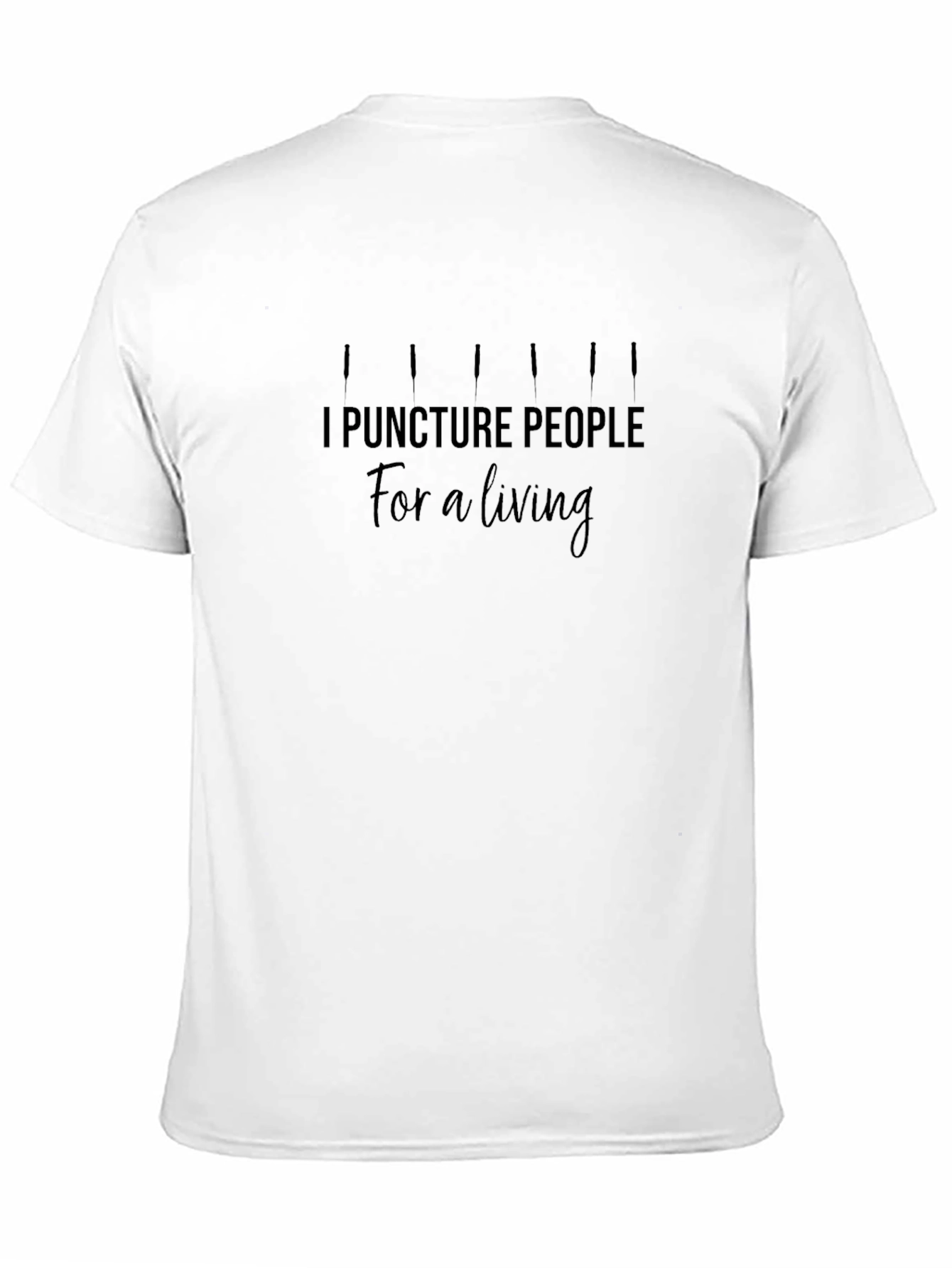 I Puncture People for a Living Black T-Shirt