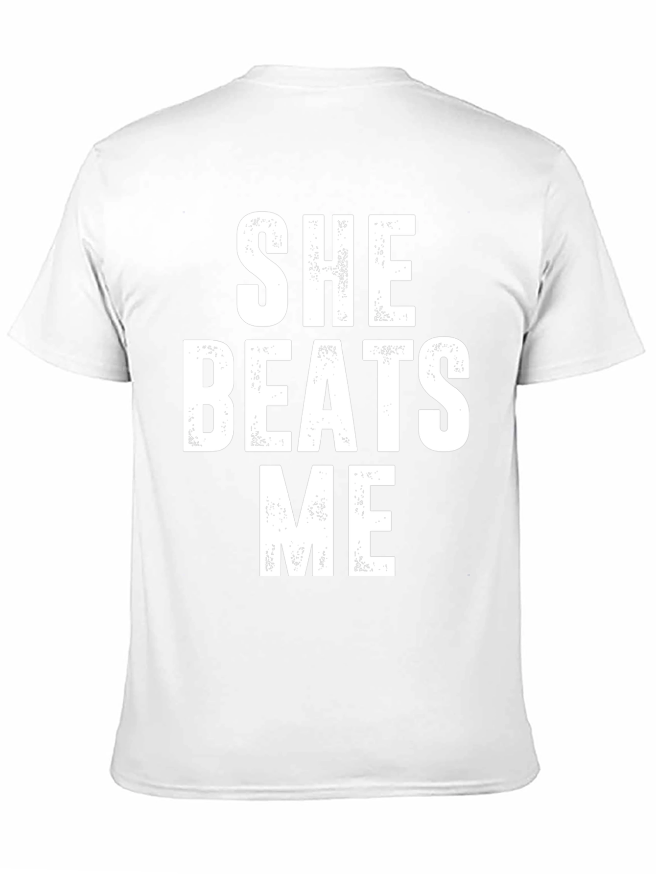 She Beats Me Funny T-Shirt