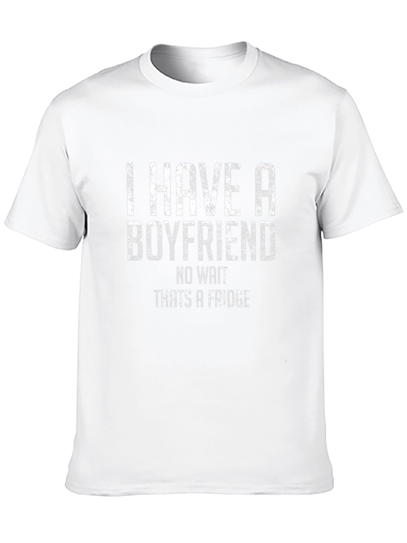 Funny I have a boyfriend Graphic T-Shirt