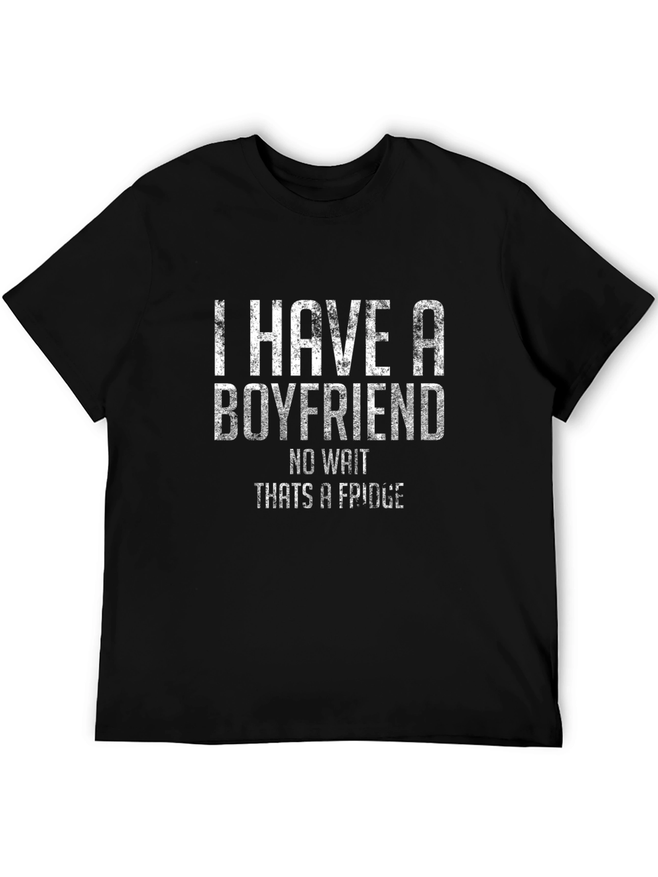Funny I have a boyfriend Graphic T-Shirt