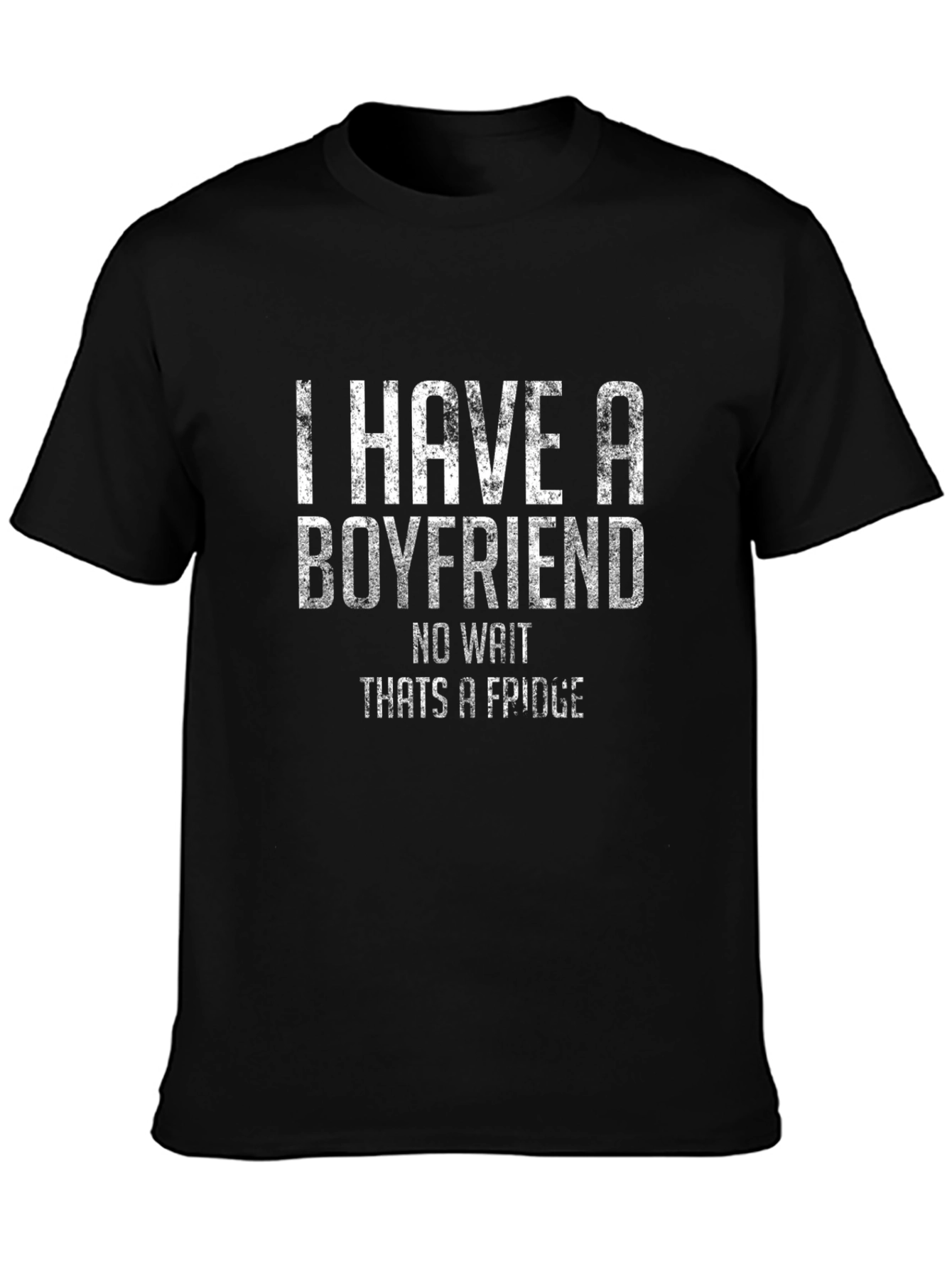 Funny I have a boyfriend Graphic T-Shirt