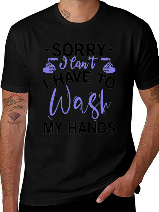 Sorry I Cant I Have to Wash My Hands T-Shirt
