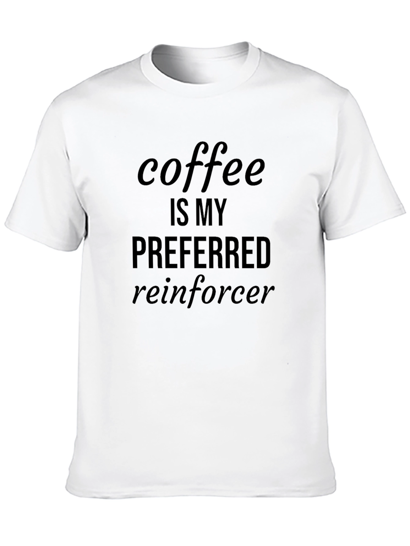 Coffee is My Preferred Reinforcer Graphic Tee
