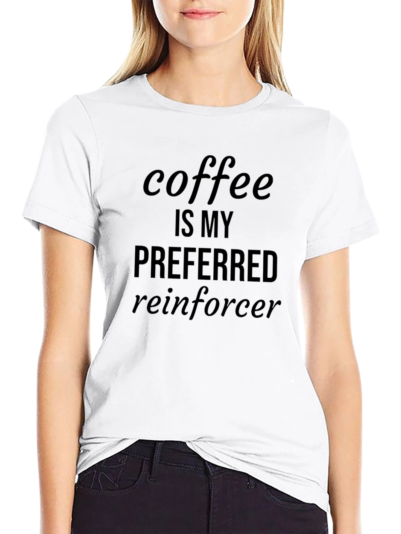 Coffee is My Preferred Reinforcer Graphic Tee